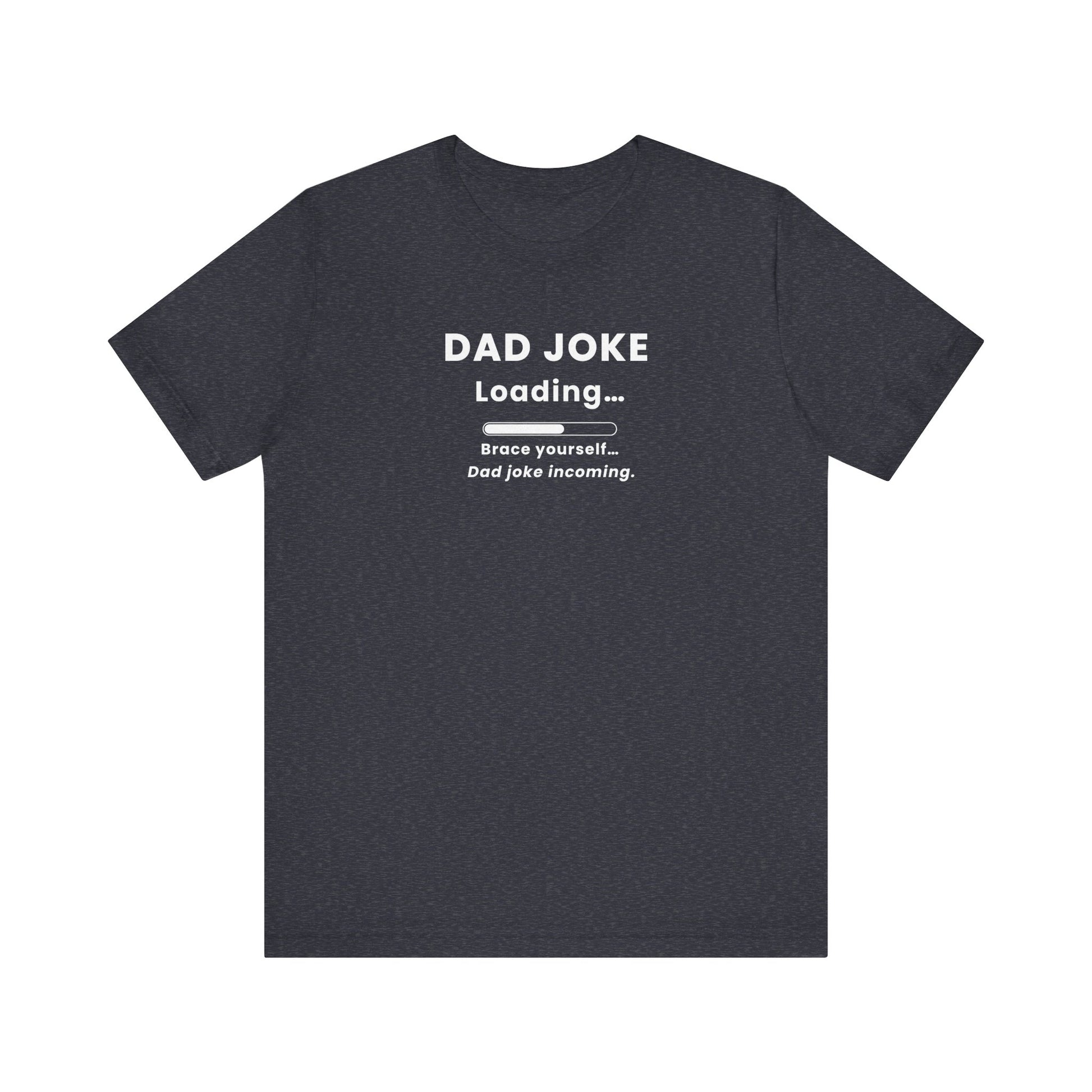 heather navy t-shirt with text 'Dad Joke Loading, Brace yourself…Dad joke incoming.' on a white background