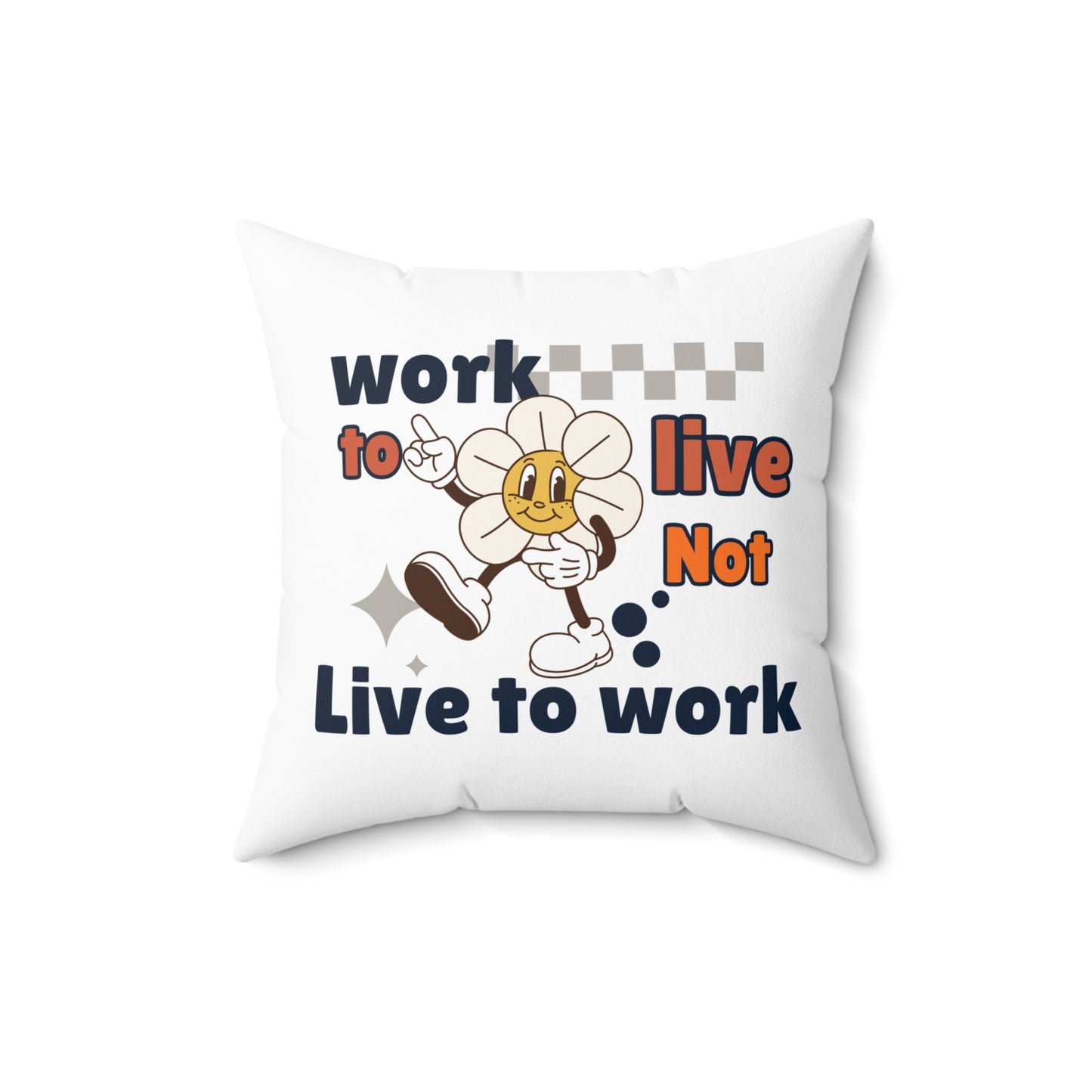 White pillow with text 'Work to Live, Not Live to Work' on a white background