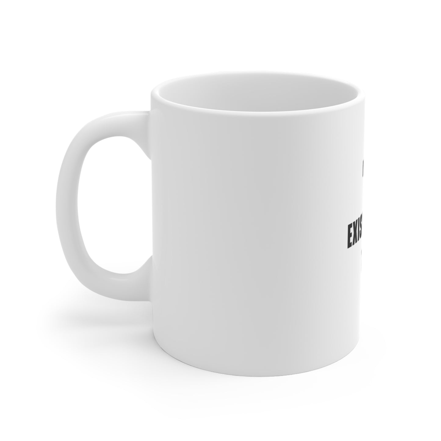 Left side view of a white mug with text 'I'm fine just existentially tired' on a white background