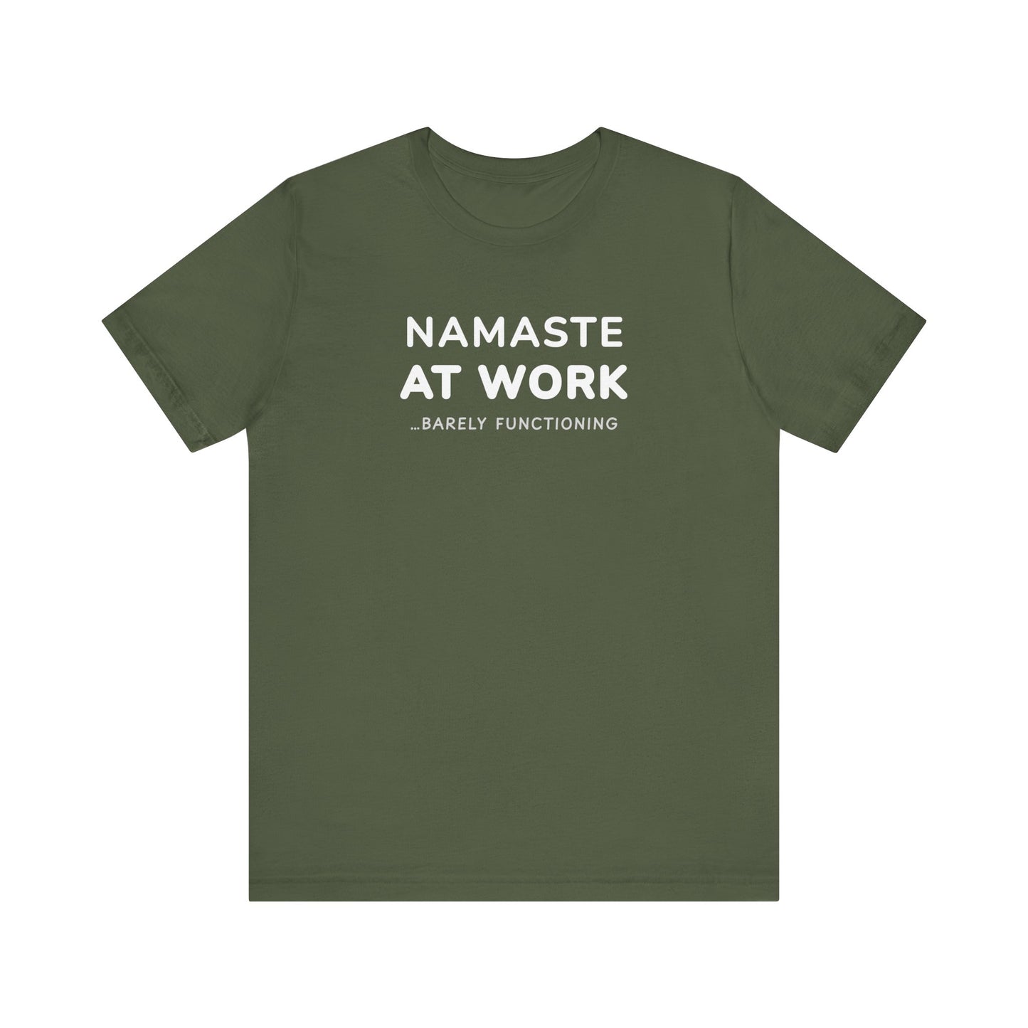 Green t-shirt with text 'Namaste at Work...Barely Functioning' on a white background
