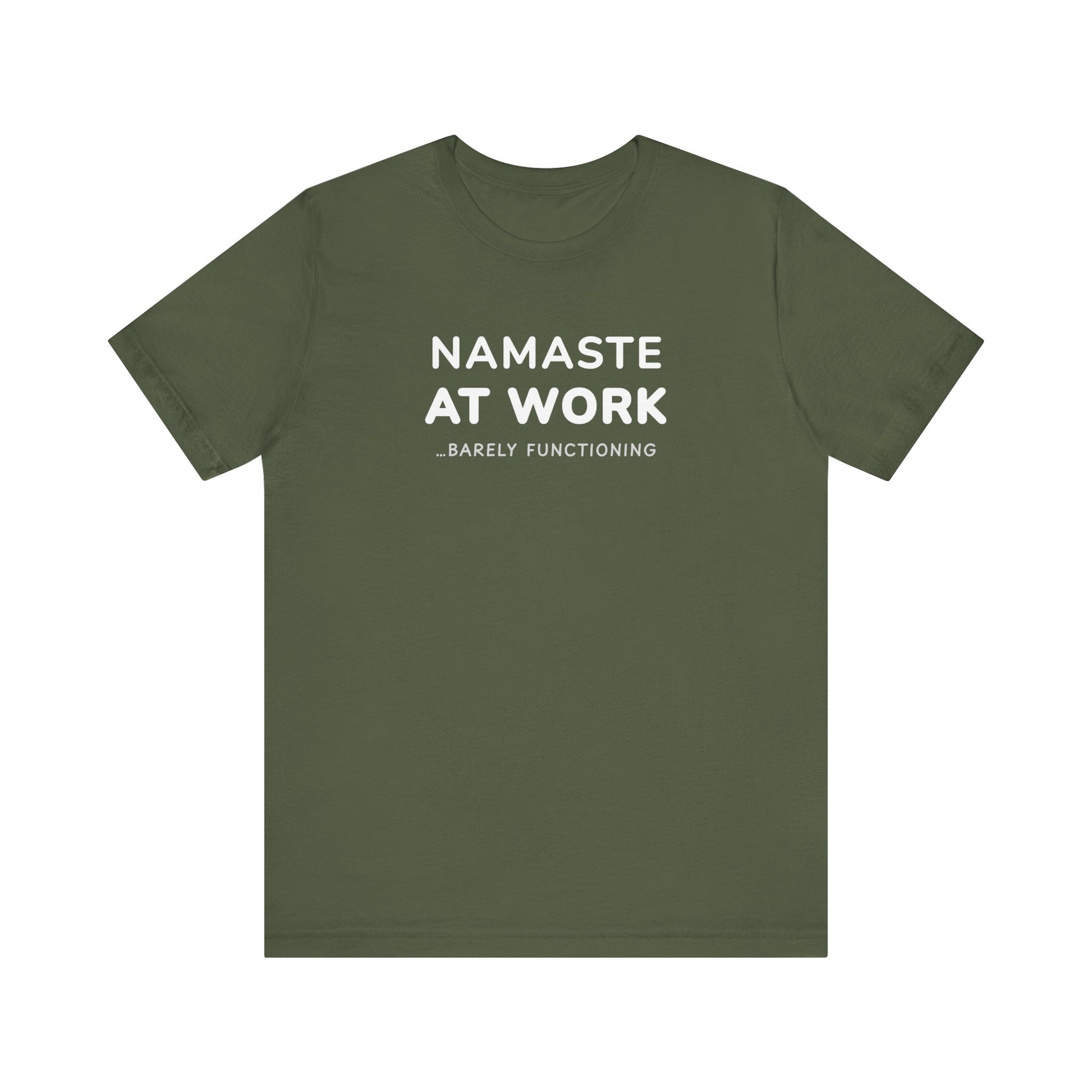 Green t-shirt with text 'Namaste at Work...Barely Functioning' on a white background