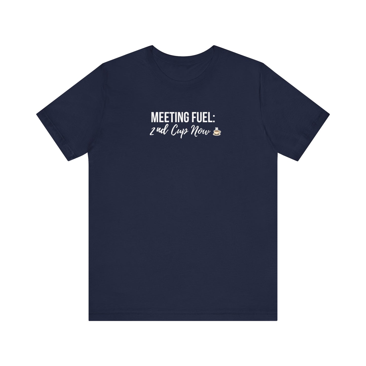 Navy t-shirt with white text 'Meeting Fuel: 2nd Cup Now' on a white background