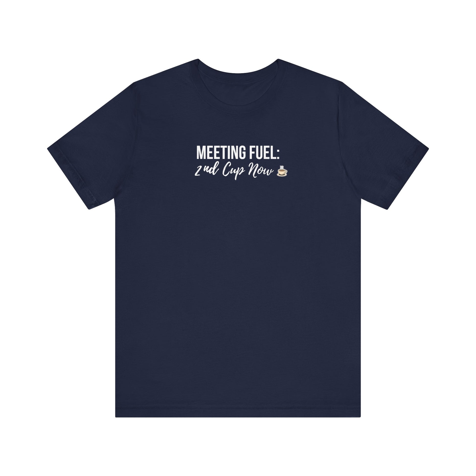 Navy t-shirt with white text 'Meeting Fuel: 2nd Cup Now' on a white background