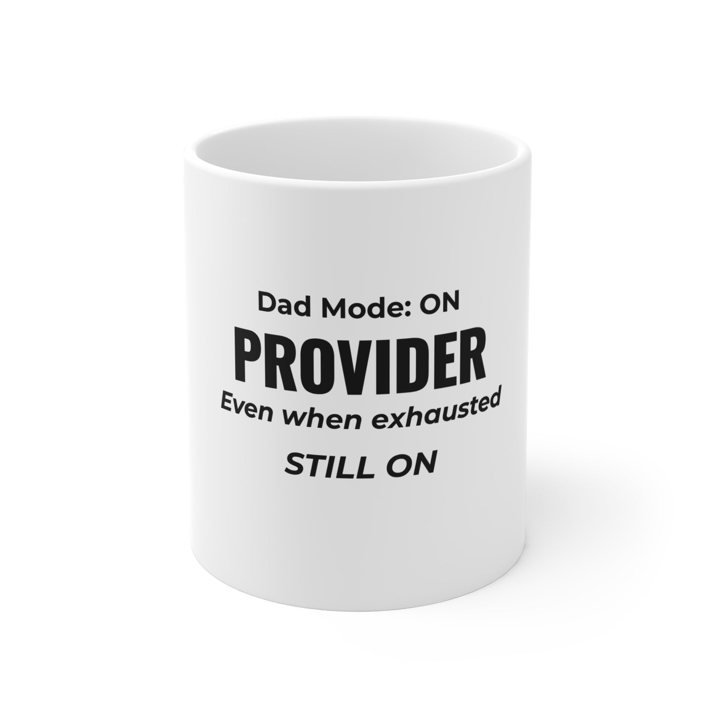 A white mug featuring the text “Dad Mode: ON. Provider. Even when exhausted. Still on” against a white background
