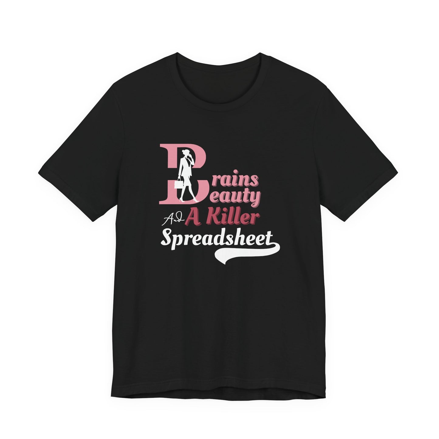 Smart Woman T-Shirt - Brains, Beauty and a Killer Spreadsheet Design for Office Queens