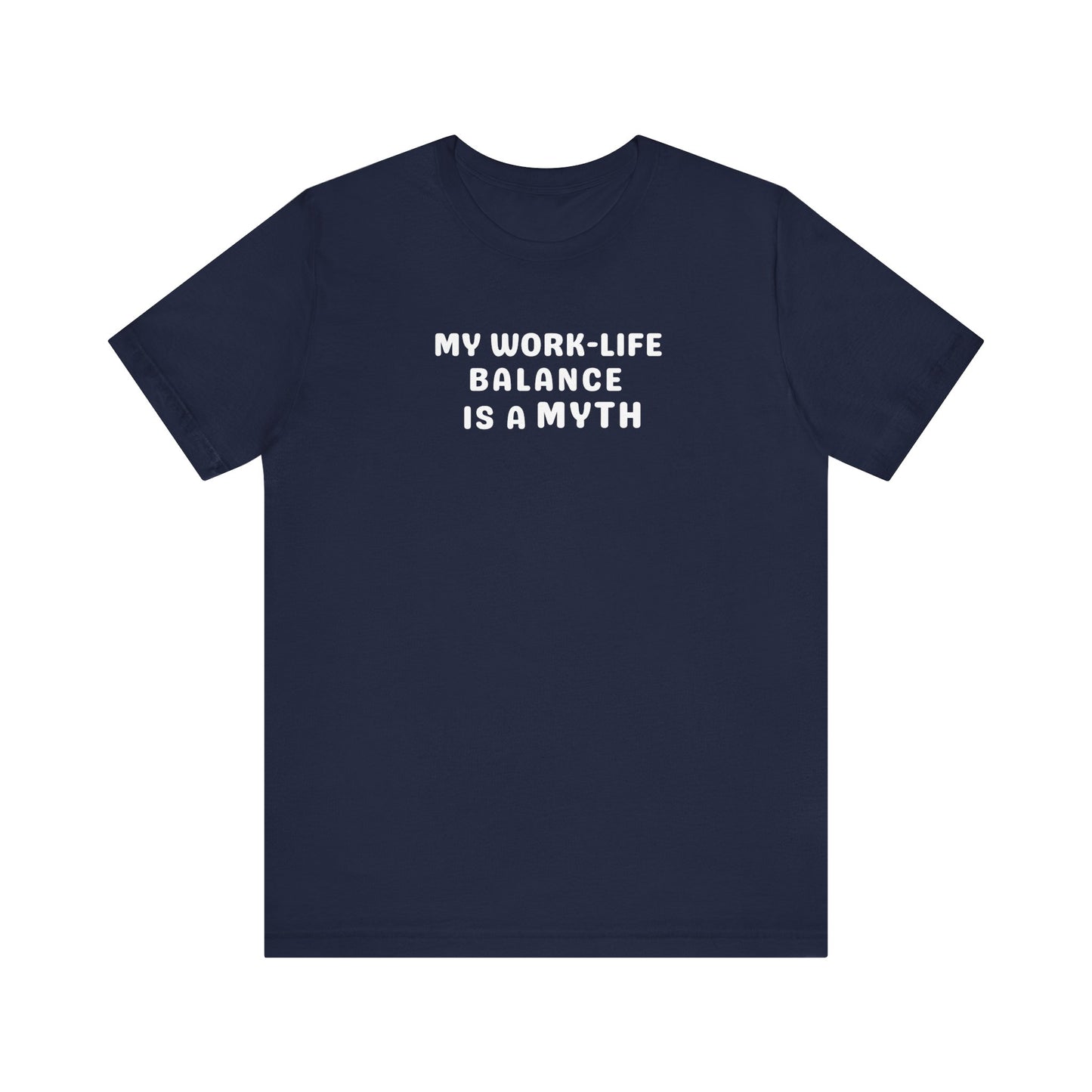 navy t-shirt with white text 'MY WORK-LIFE BALANCE IS A MYTH' on a white background