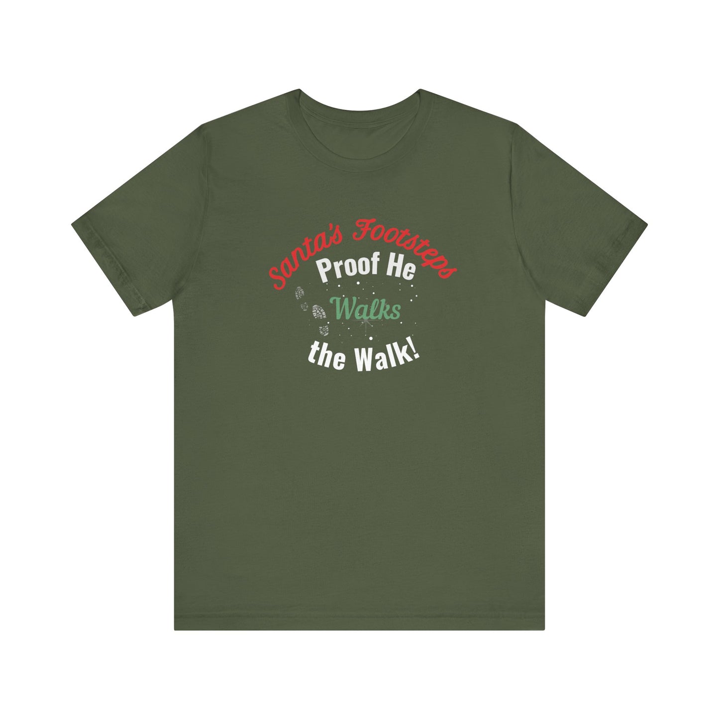 Green t-shirt with text 'Santa's Footsteps - Proof He Walks The Walk!' on a white background