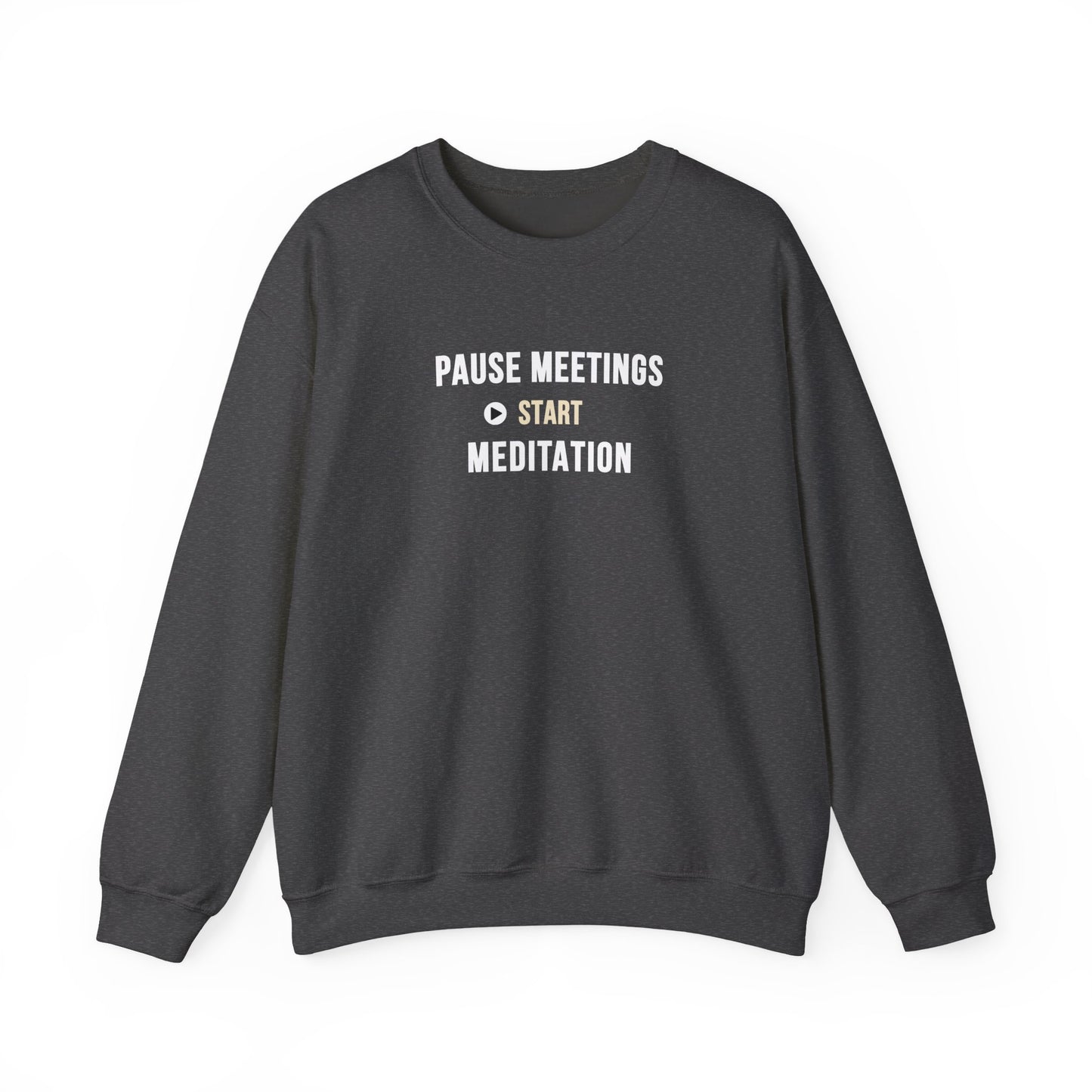 Dark gray sweatshirt featuring the text 'Pause Meetings, Start Meditation' on a white background