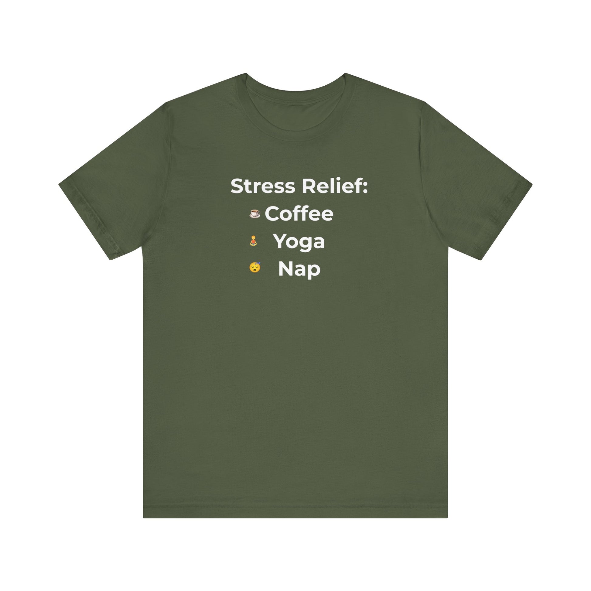 Military green t-shirt with text 'Stress Relief: Coffee Yoga Nap' on a white background