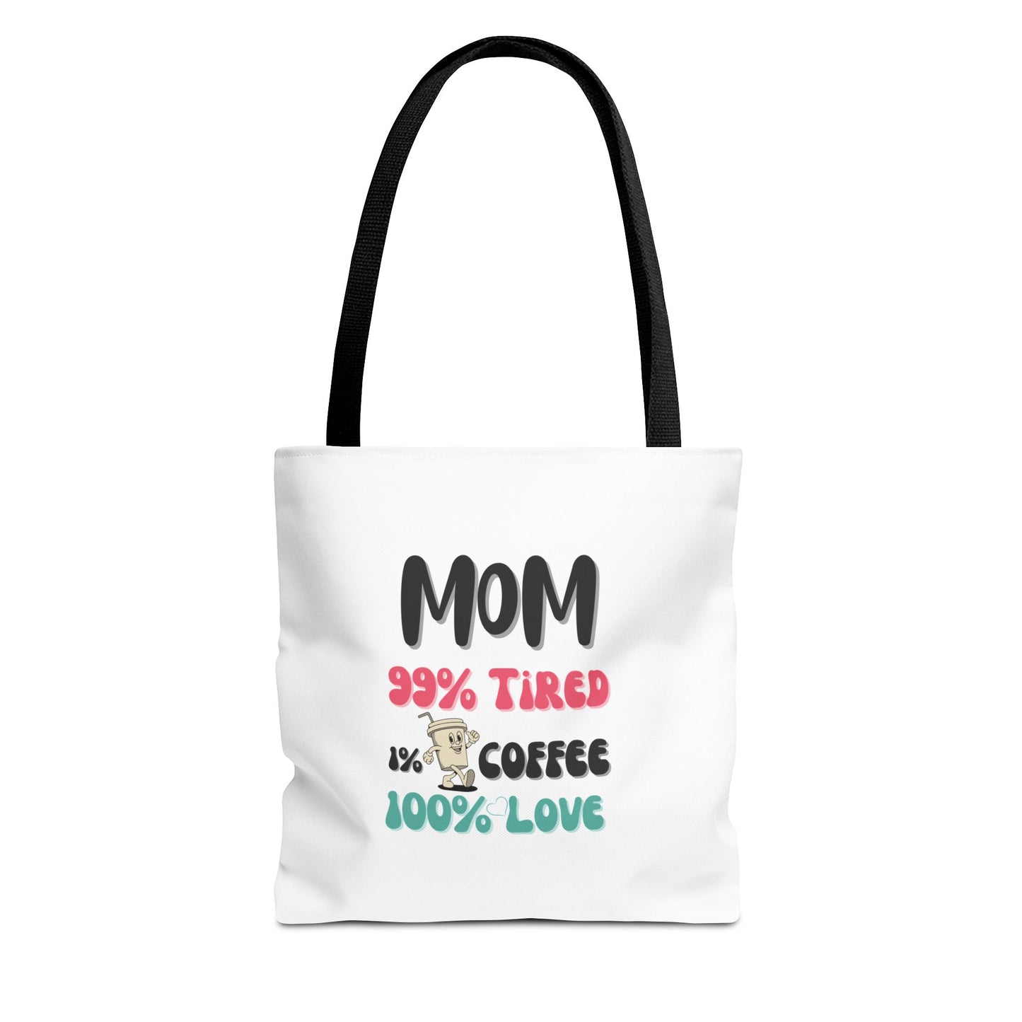 White tote bag with black handle featuring text 'Mom 99% tired 1% coffee 100% love' on a white background