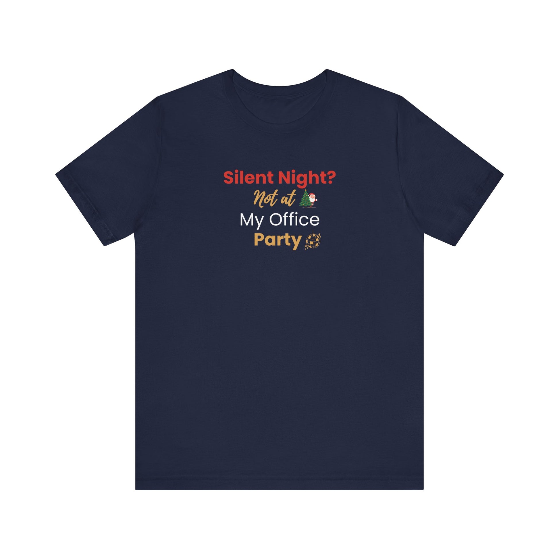 Navy blue t-shirt with humorous text 'Silent Night? Not at My Office Party' on a white background