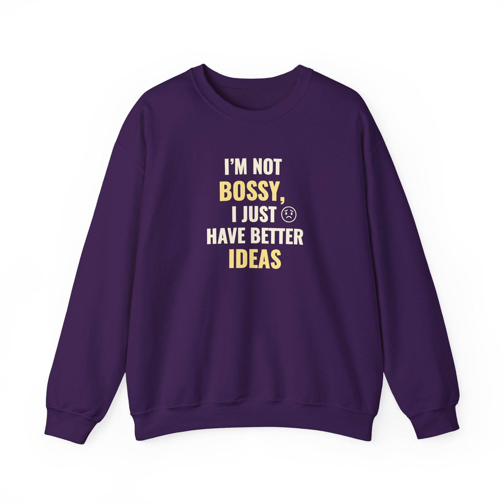 Purple sweatshirt with text 'I’m Not Bossy, I Just Have Better Ideas' on a white background