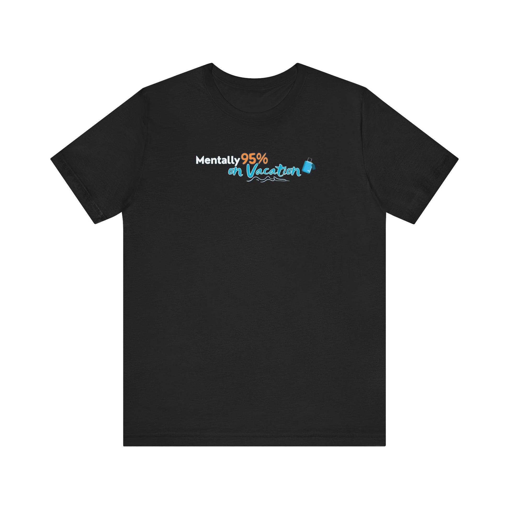 Black t-shirt with text 'Mentally 95% on Vacation' on a white background