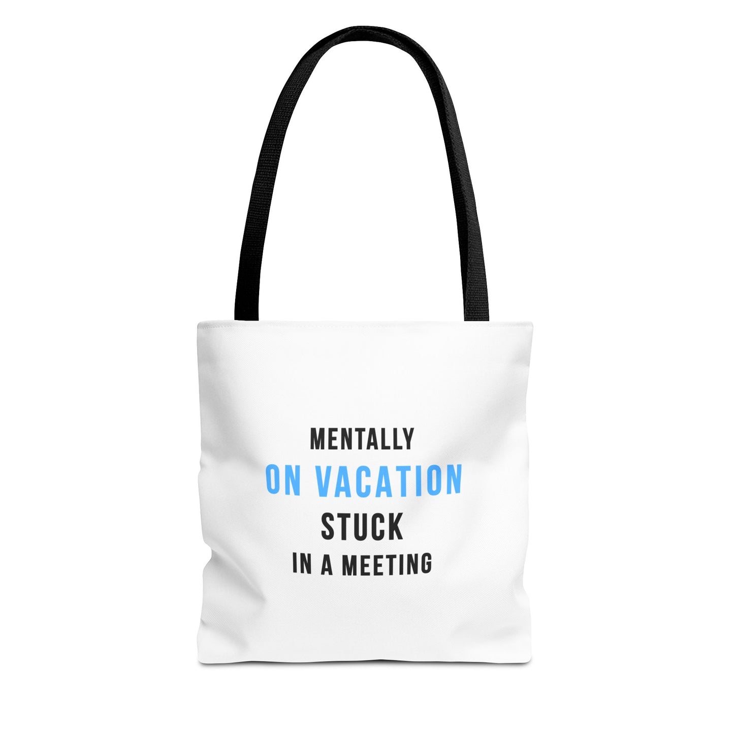 White tote bag with black handles featuring the text 'Mentally on Vacation. Stuck in A Meeting' on a white background
