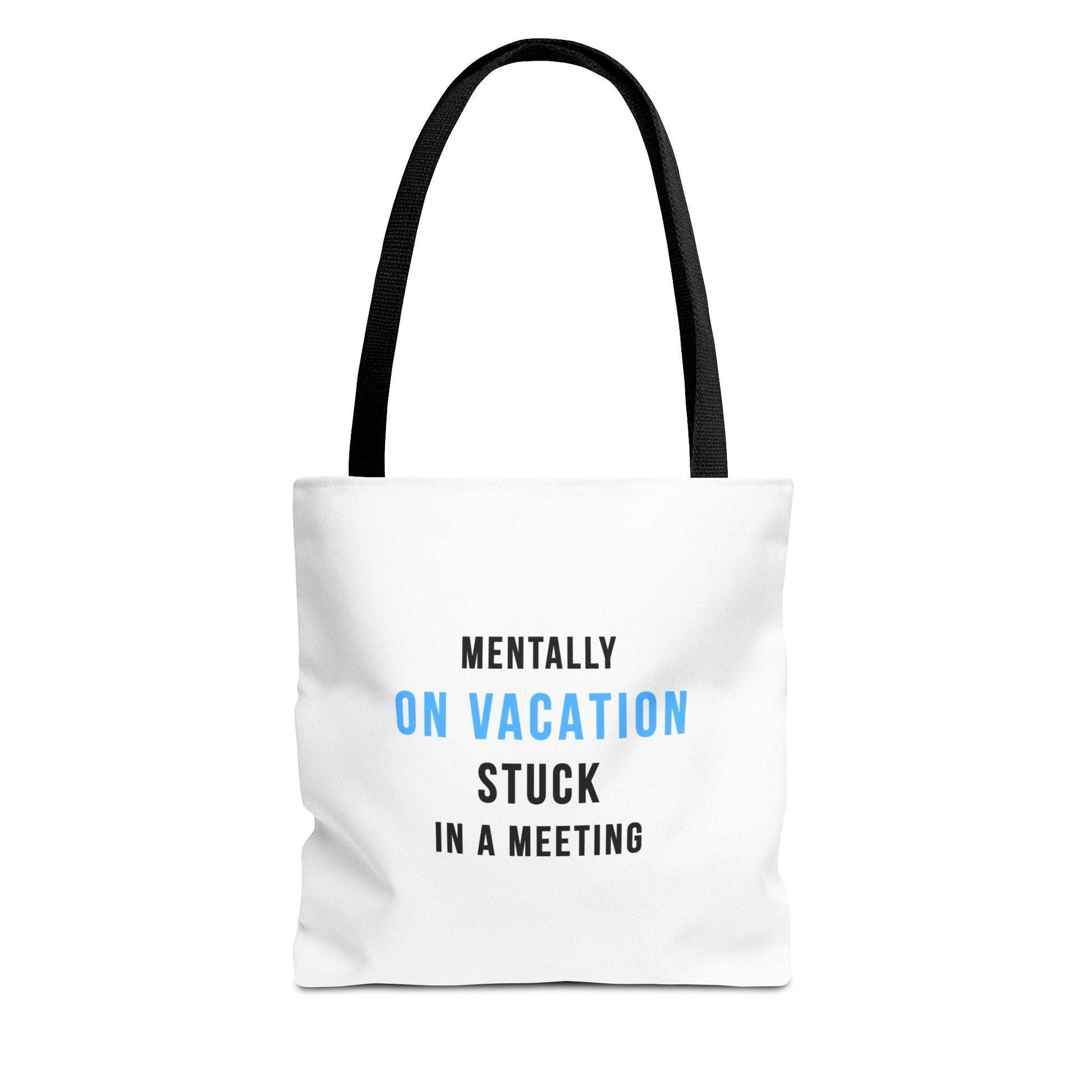 White tote bag with black handles featuring the text 'Mentally on Vacation. Stuck in A Meeting' on a white background