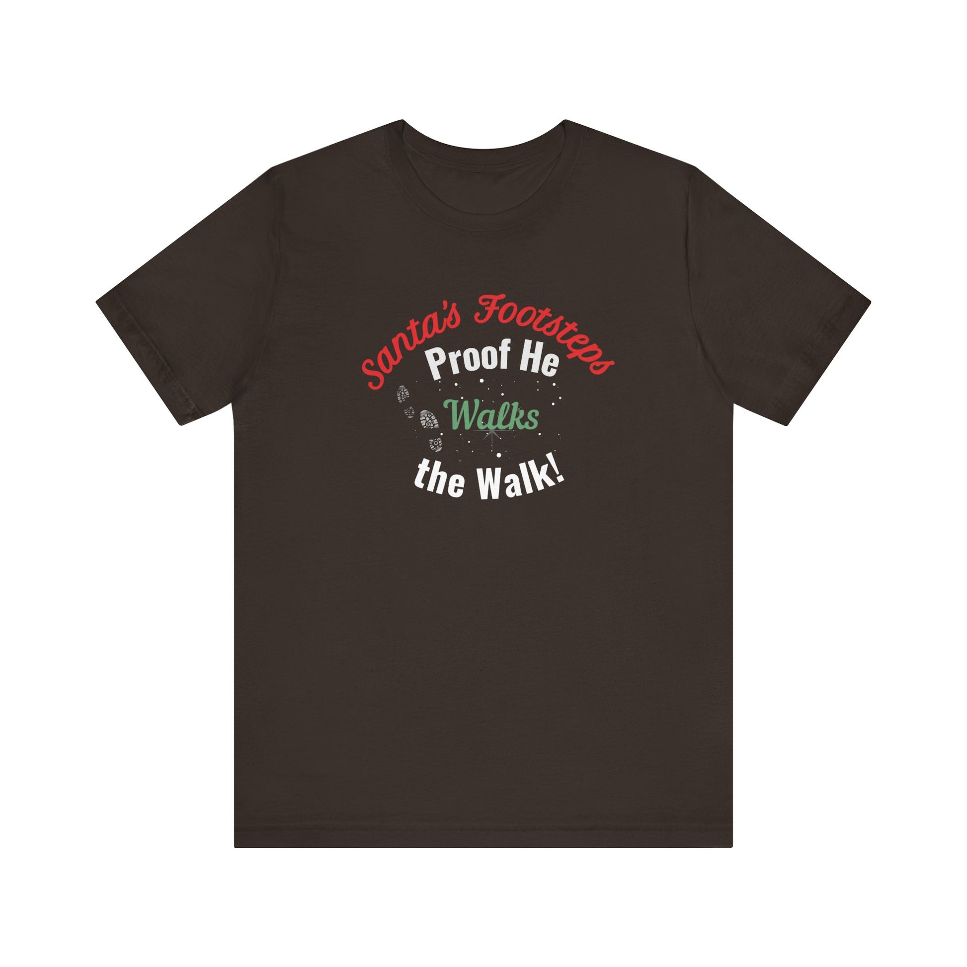 Brown t-shirt with text 'Santa's Footsteps - Proof He Walks The Walk!' on a white background
