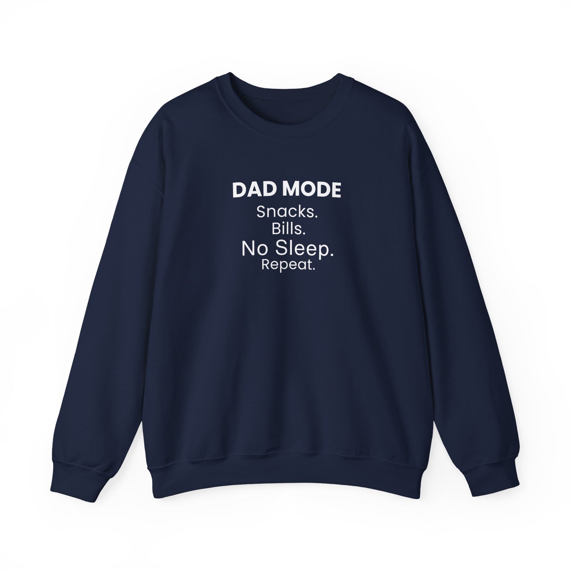 Navy sweatshirt with text 'DAD MODE:  Snacks.  Bills. No Sleep. Repeat.' on a white background