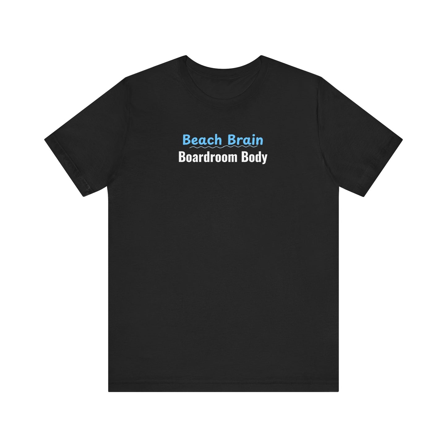 Black t-shirt with 'Beach Brain Boardroom Body' text on a white background