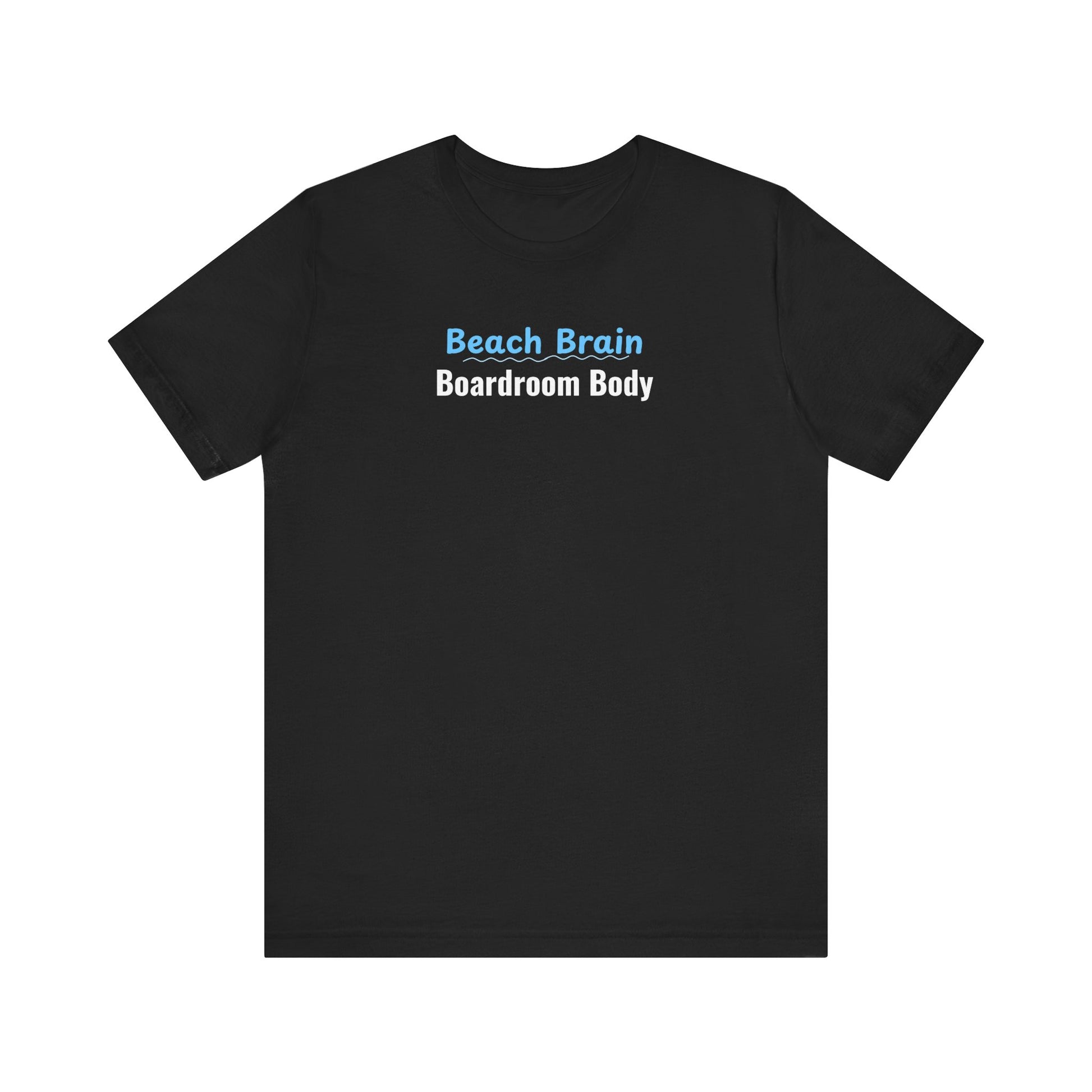 Black t-shirt with 'Beach Brain Boardroom Body' text on a white background