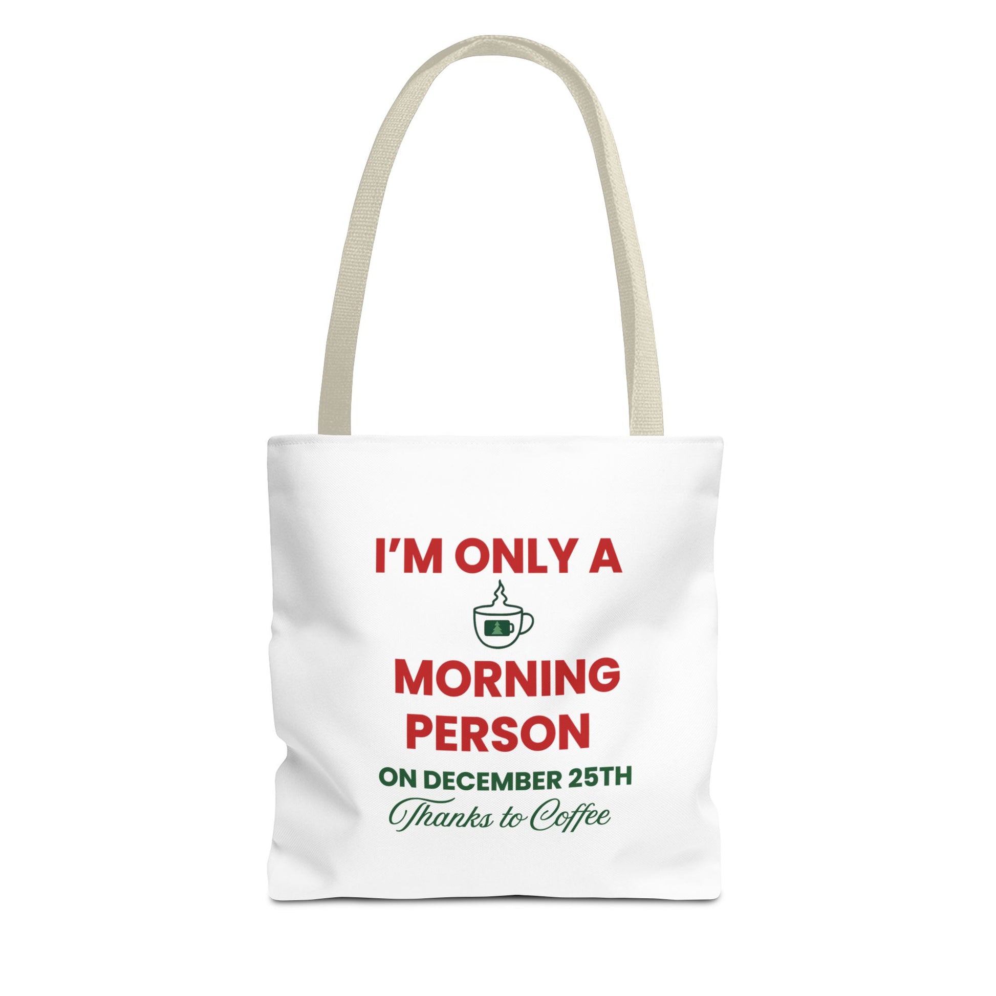 White tote bag with beige handle and text 'I’m Only a Morning Person on December 25th' on a white background