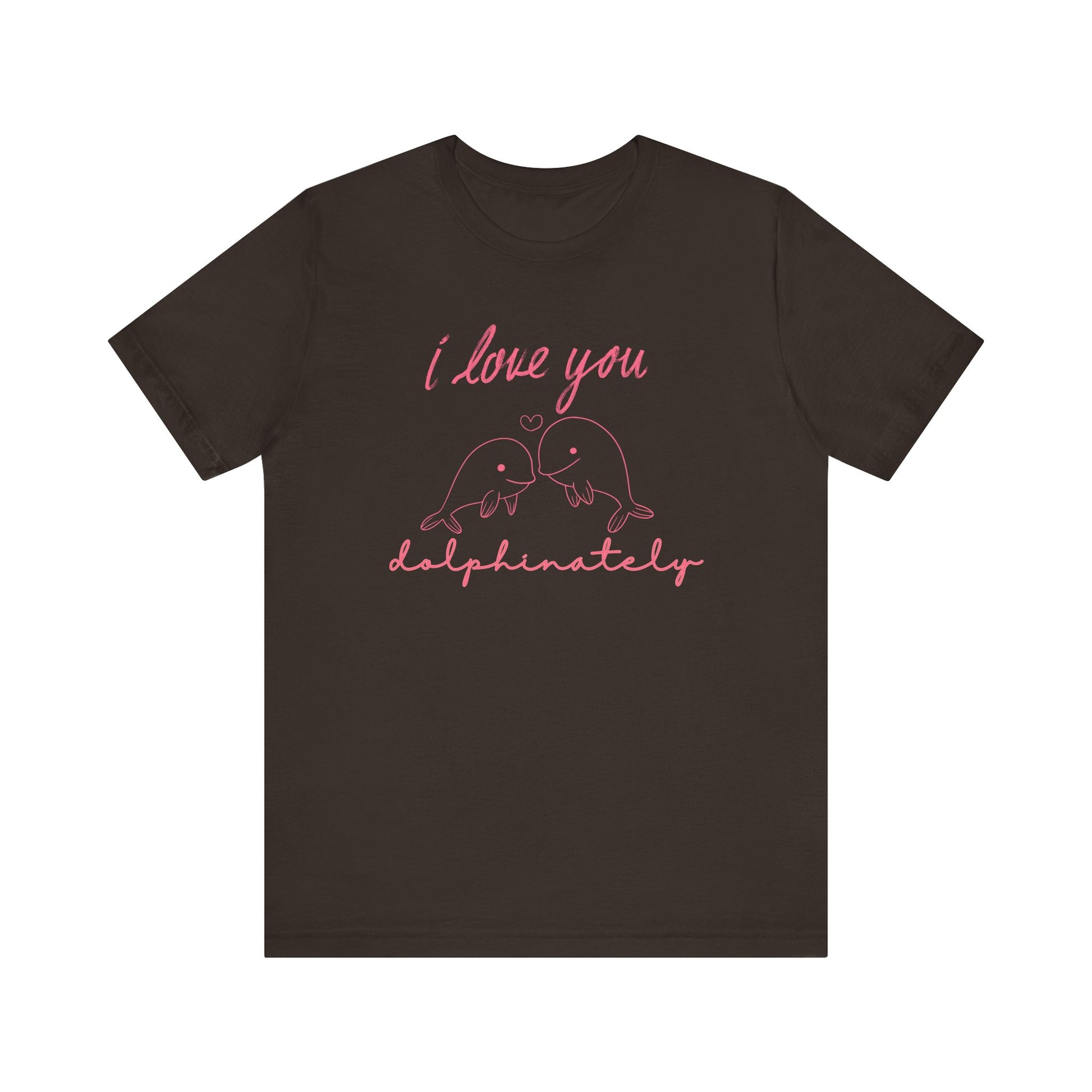 Brown t-shirt with pink 'I love you delphinately' text and dolphin graphics on a white background