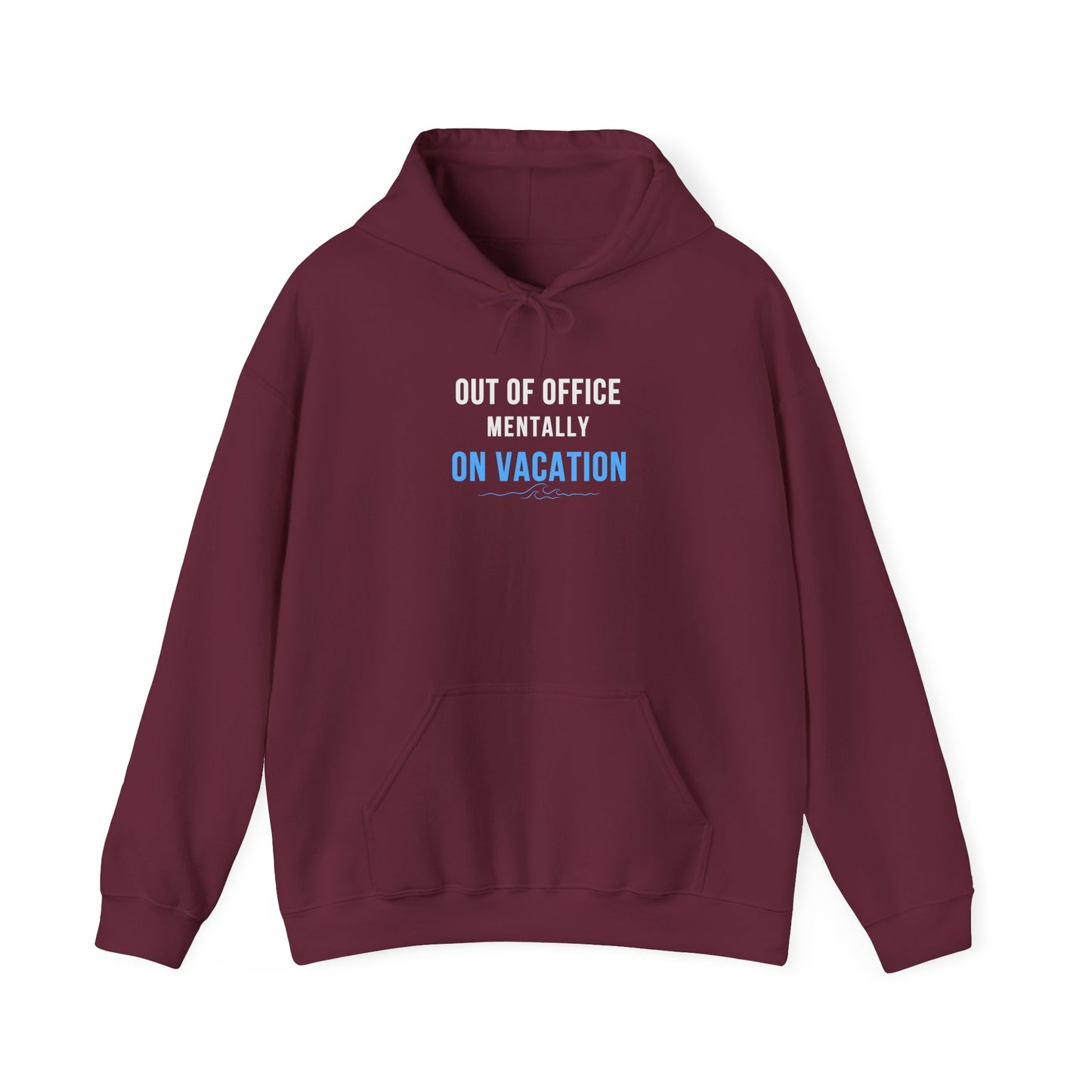 maroon hoodie with text 'Out of Office: Mentally on Vacation' on a white background
