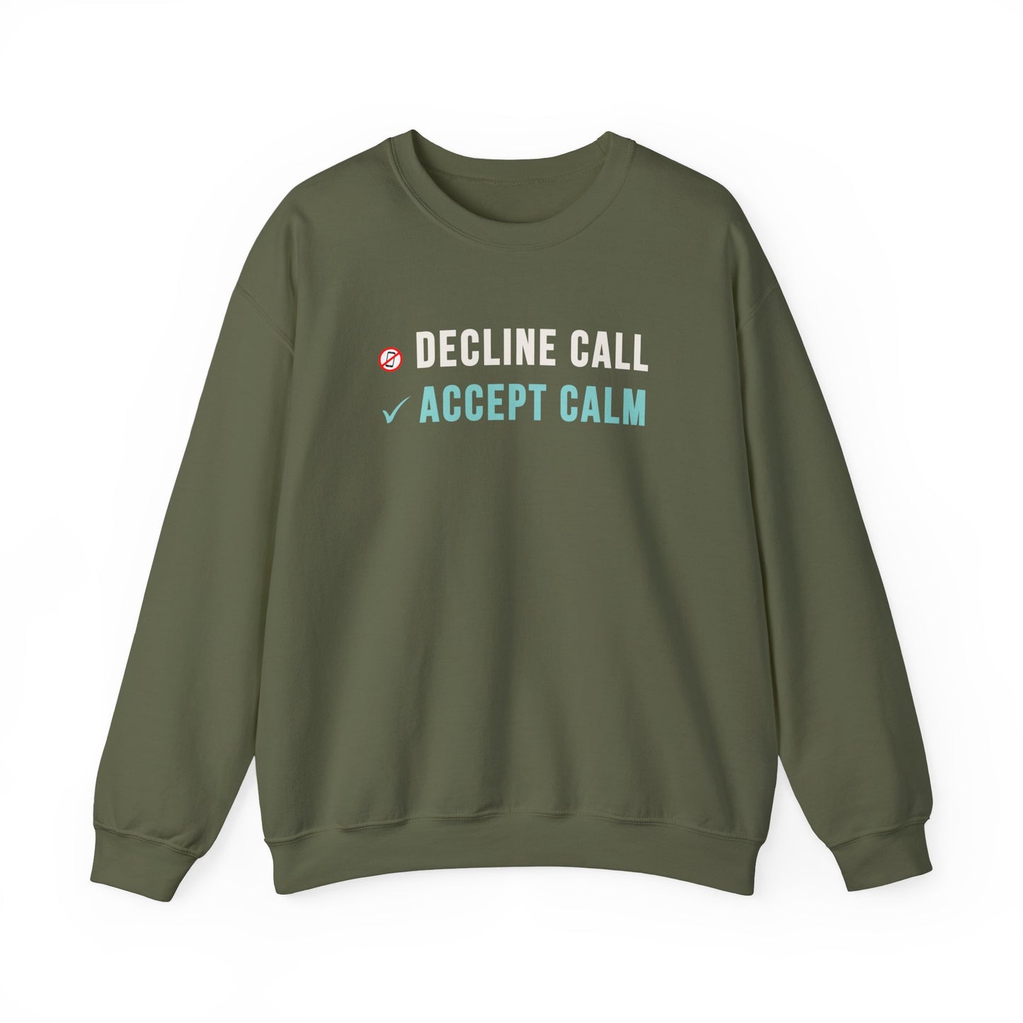 Military green sweatshirt with text 'Decline Call, Accept Calm' on a white background