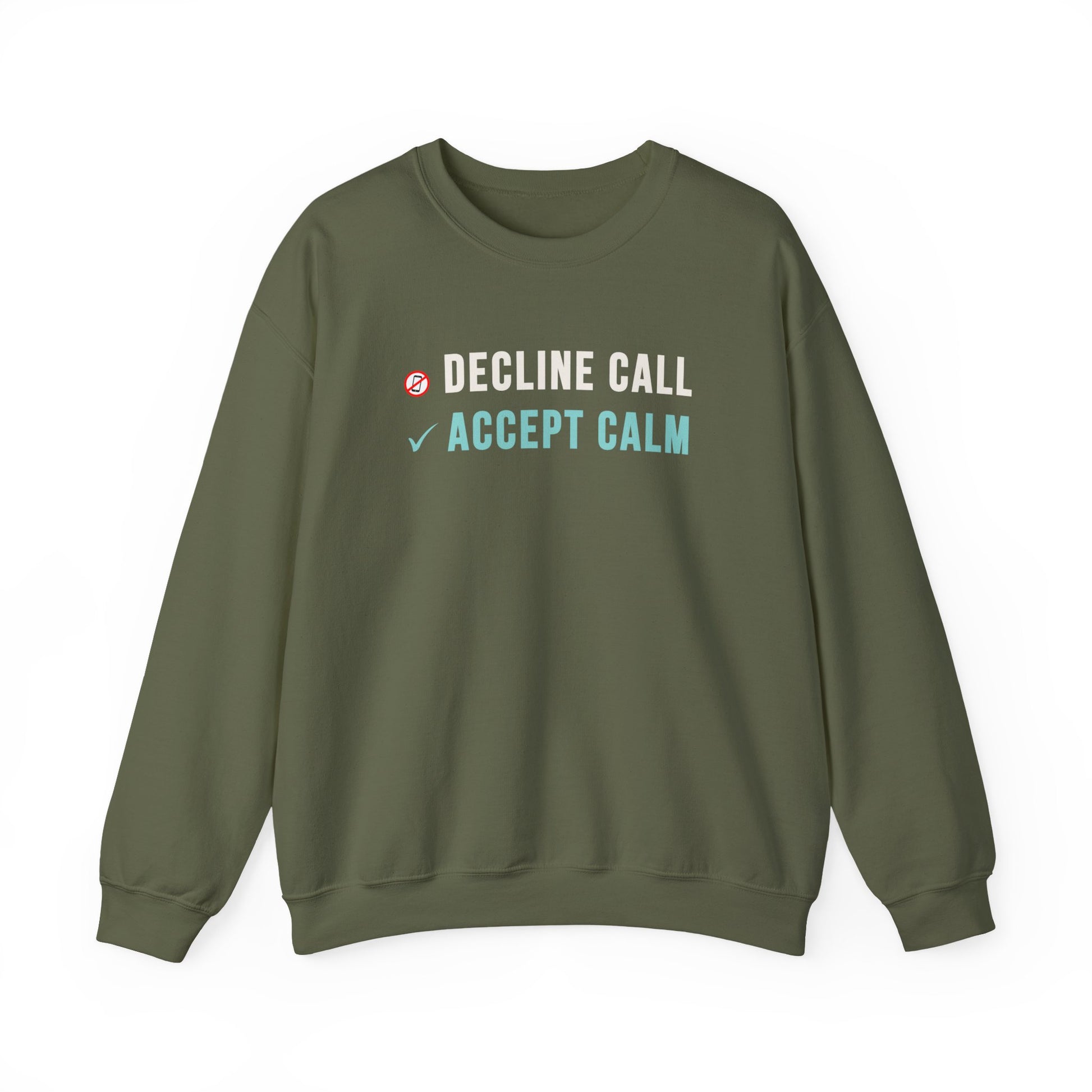 Military green sweatshirt with text 'Decline Call, Accept Calm' on a white background