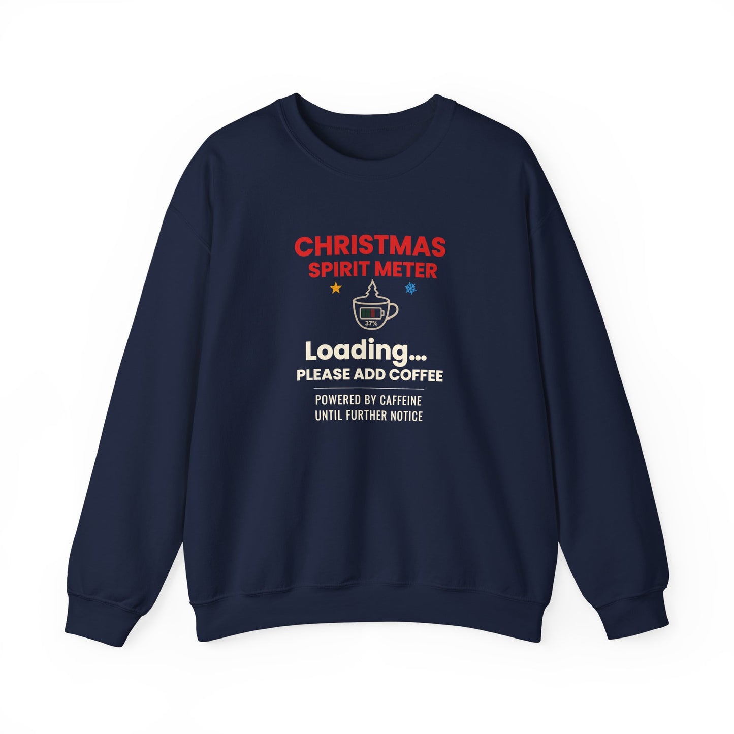 Navy sweatshirt featuring the text 'Christmas Spirit Meter, Loading…37%. Please add coffee. Powered by caffeine until further notice' on a white background