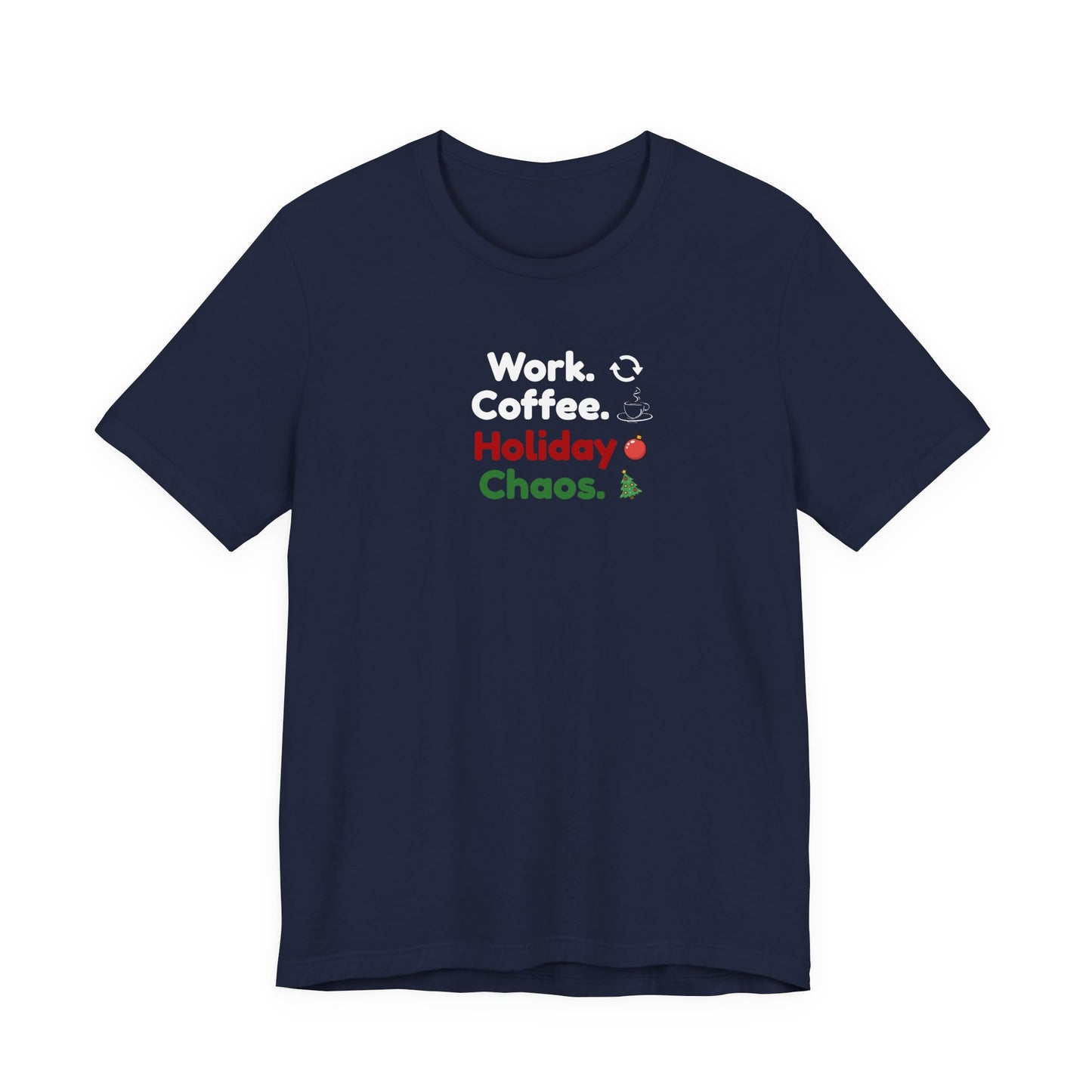 Navy blue t-shirt with text 'Work. Coffee. Holiday Chaos.' on a white background
