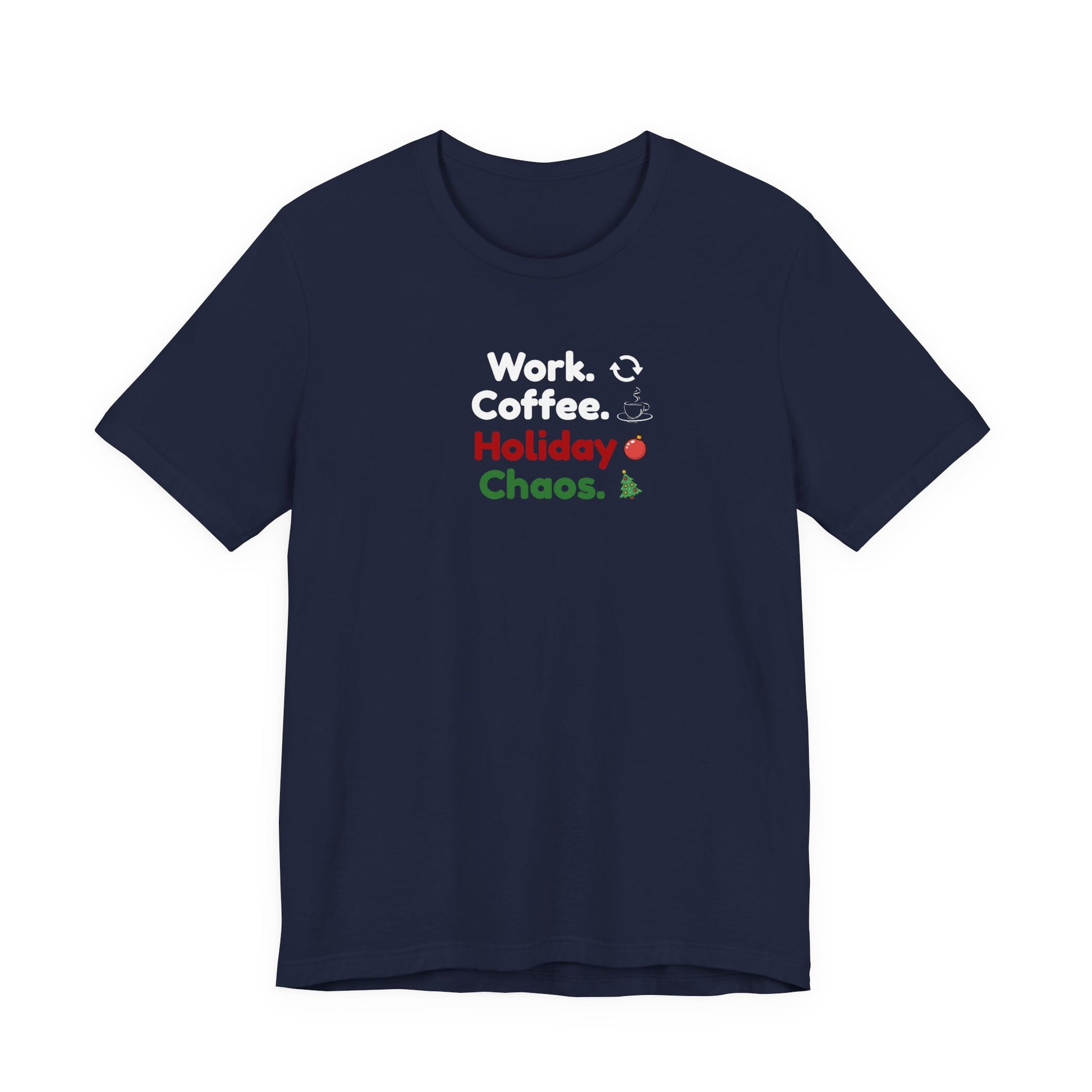 Navy blue t-shirt with text 'Work. Coffee. Holiday Chaos.' on a white background