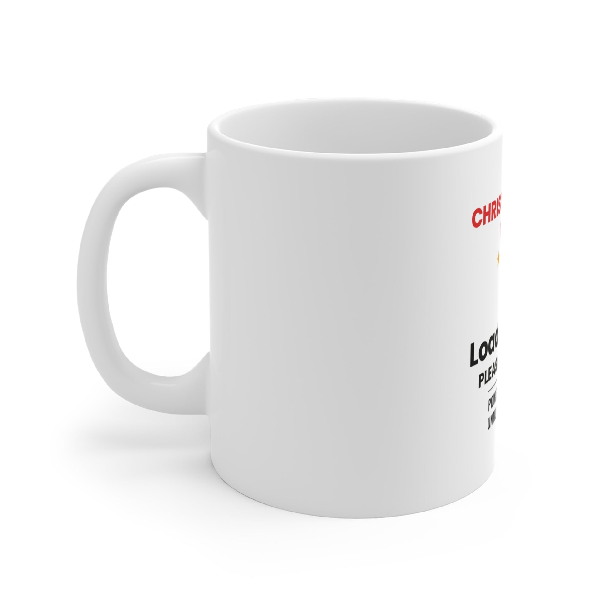 Left side view of white mug with text 'Christmas Spirit Meter, Loading…37%. Please add coffee. Powered by caffeine until further notice' on a white background
