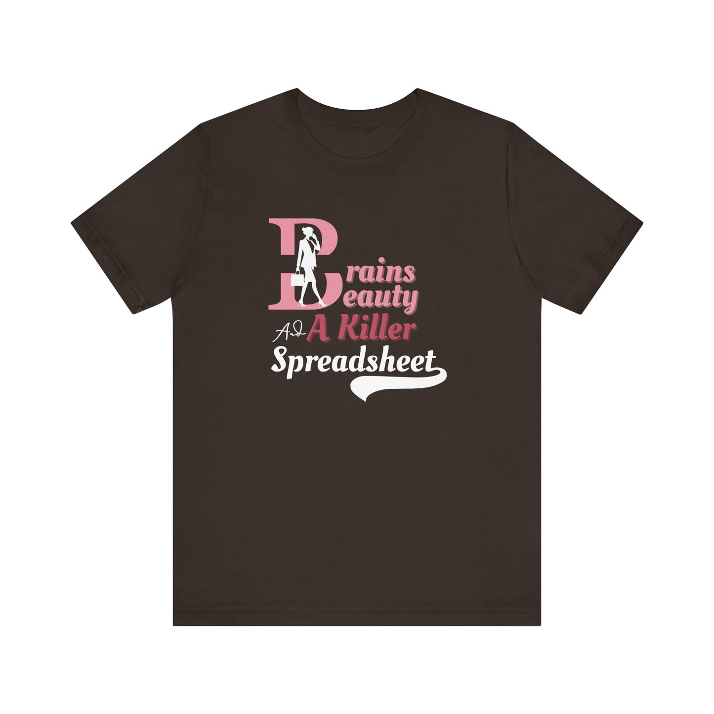 Smart Woman T-Shirt - Brains, Beauty and a Killer Spreadsheet Design for Office Queens