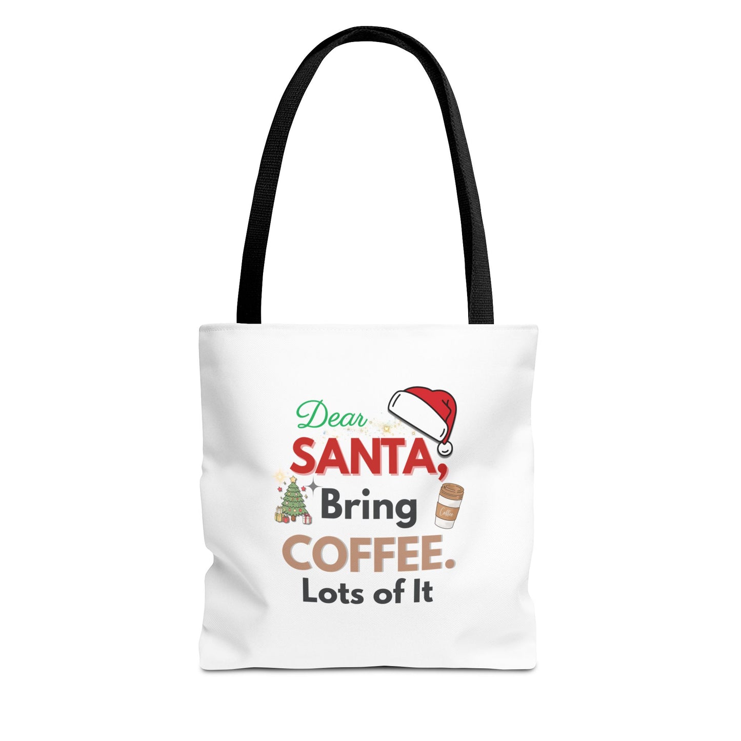 Tote bag with black handle and text 'Dear Santa, Bring Coffee. Lots of It.' on a white background