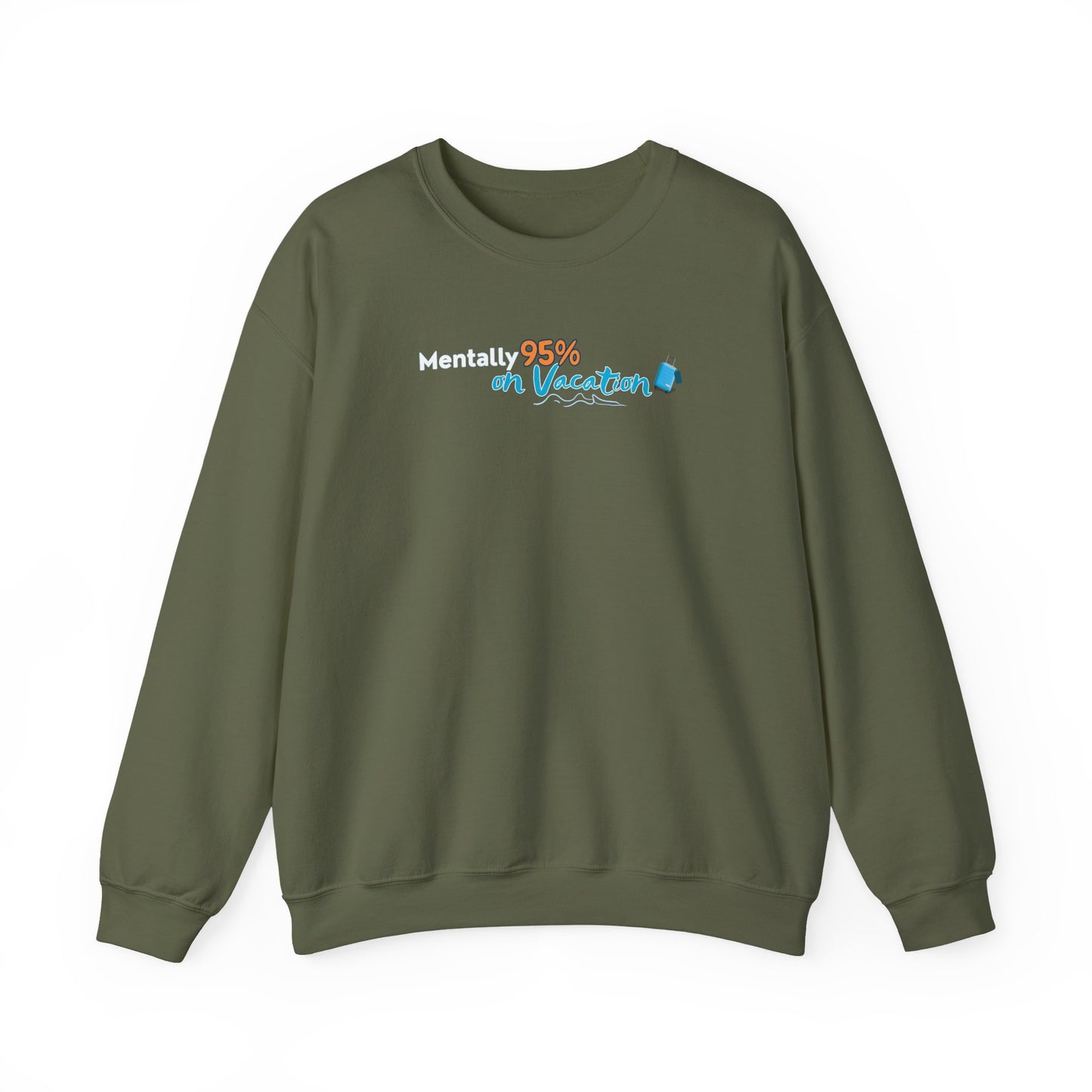 Military green sweatshirt with text 'Mentally 95% on Vacation' on a white background