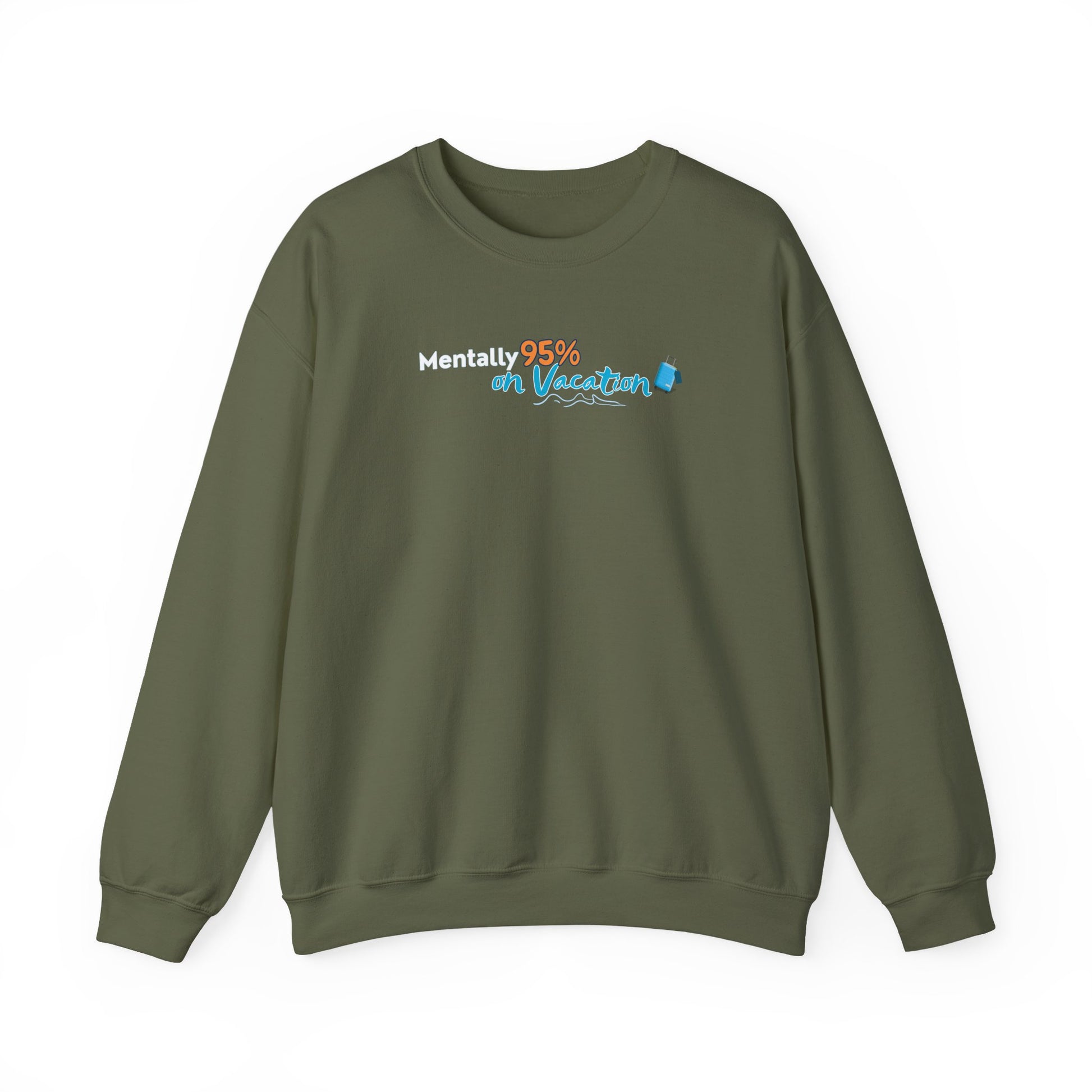 Military green sweatshirt with text 'Mentally 95% on Vacation' on a white background