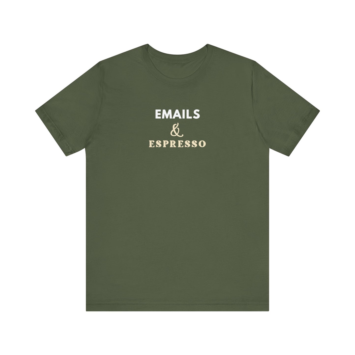 Military green t-shirt with text 'EMAILS & ESPRESSO' on a white background