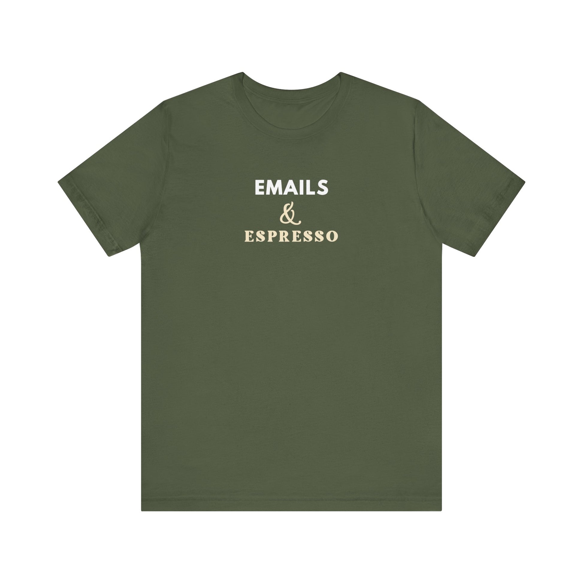 Military green t-shirt with text 'EMAILS & ESPRESSO' on a white background