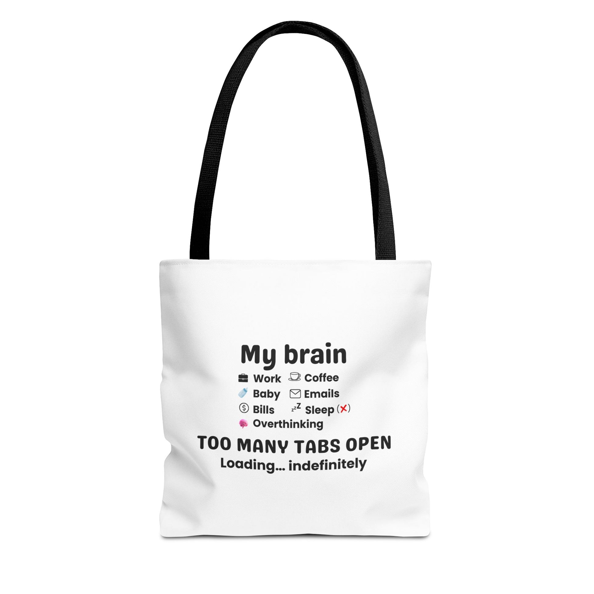Tote bag with black handle and humorous text 'My brain has too many tabs open. Loading… indefinitely.' on a white background