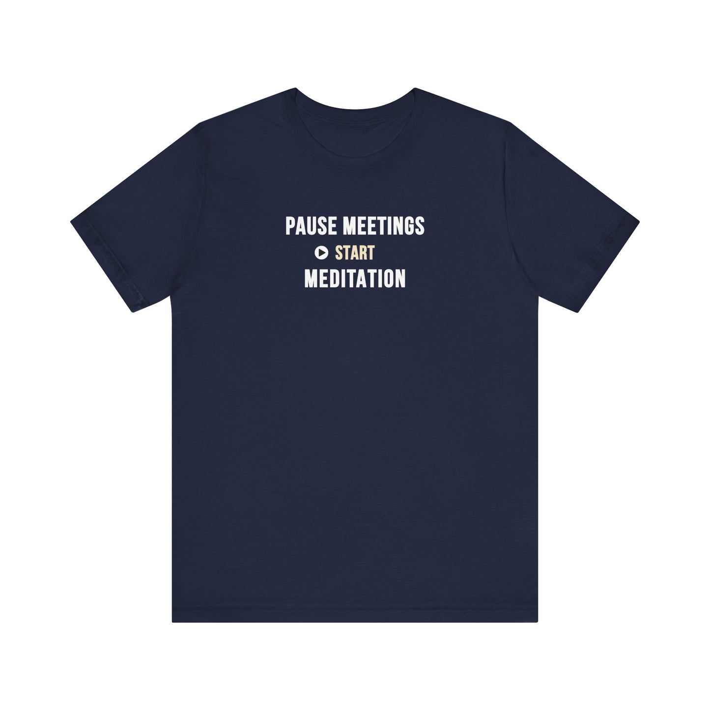 navy t-shirt featuring the text “Pause Meetings, Start Meditation” on a white background.