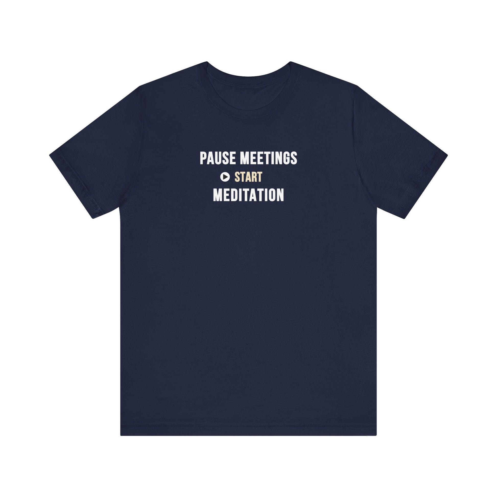 navy t-shirt featuring the text “Pause Meetings, Start Meditation” on a white background.