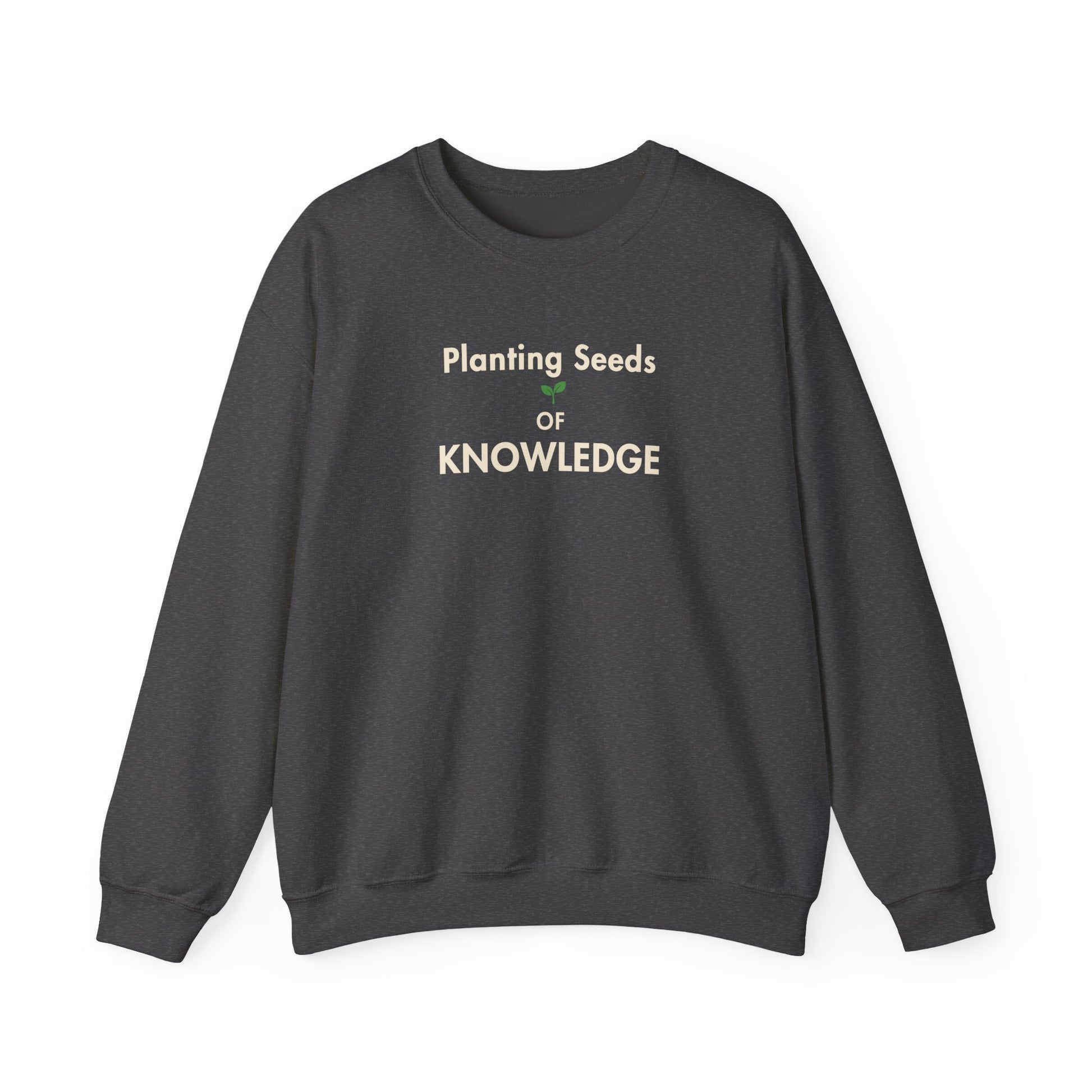Dark gray sweatshirt with text 'Planting Seeds of Knowledge' on a white background