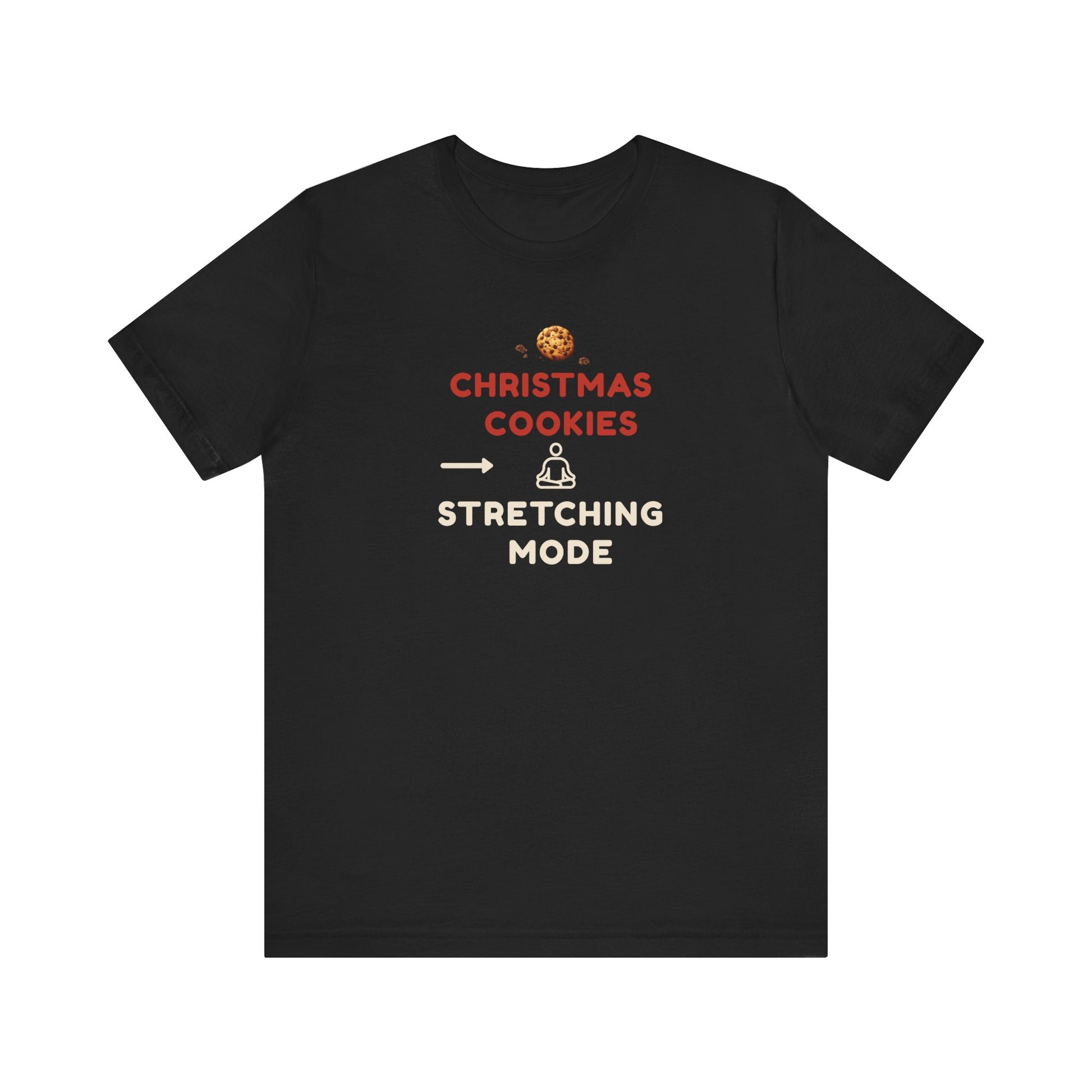 Black t-shirt with text 'Christmas Cookies, Stretching Mode' on a white background