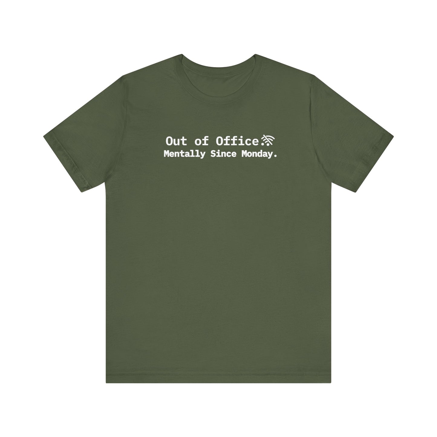 Green t-shirt with text 'Out of Office Mentally Since Monday' on a white background