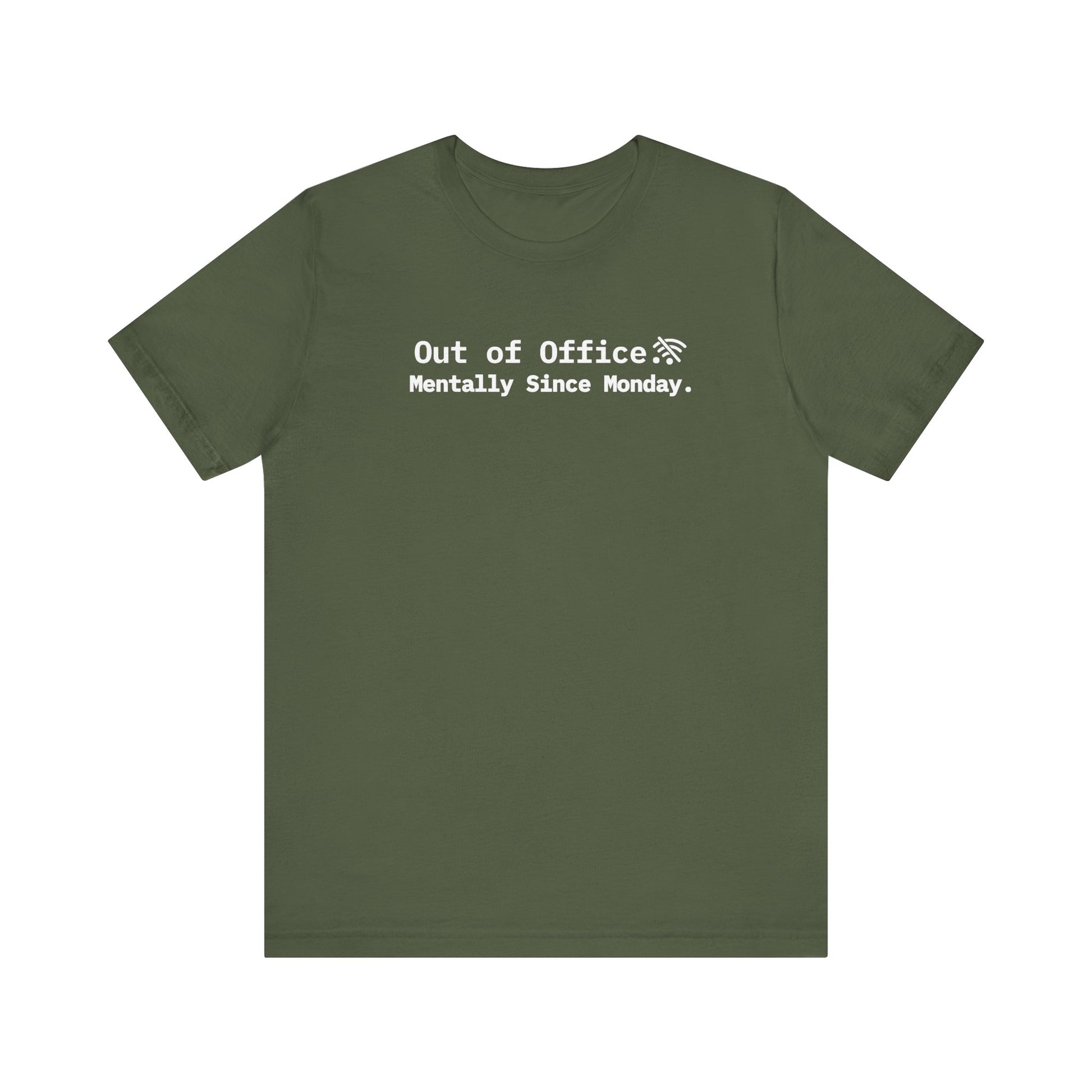 Green t-shirt with text 'Out of Office Mentally Since Monday' on a white background