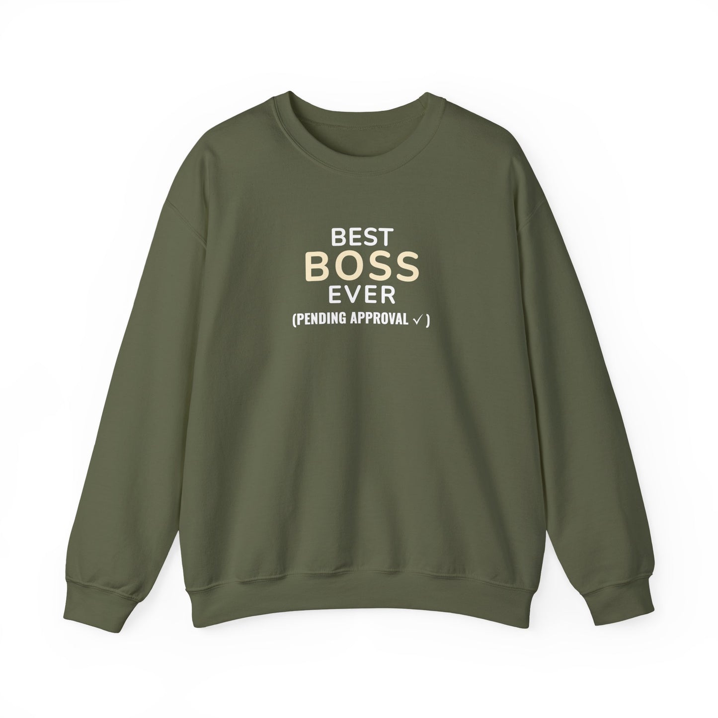 Military green sweatshirt with text 'Best Boss Ever (Pending Approval)' on a white background