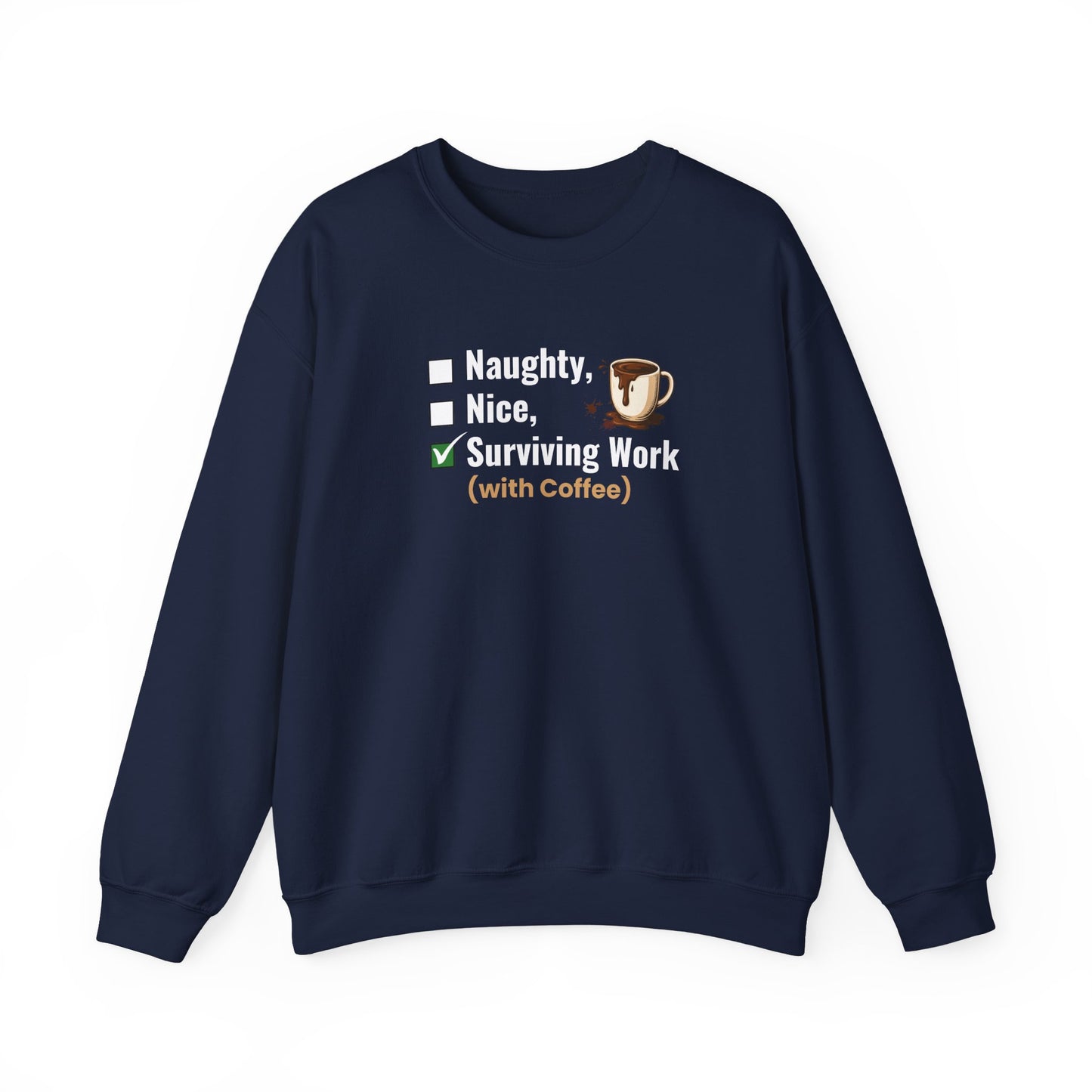 Navy sweatshirt with text 'Naughty, Nice, Surviving Work (with Coffee)' on a white background