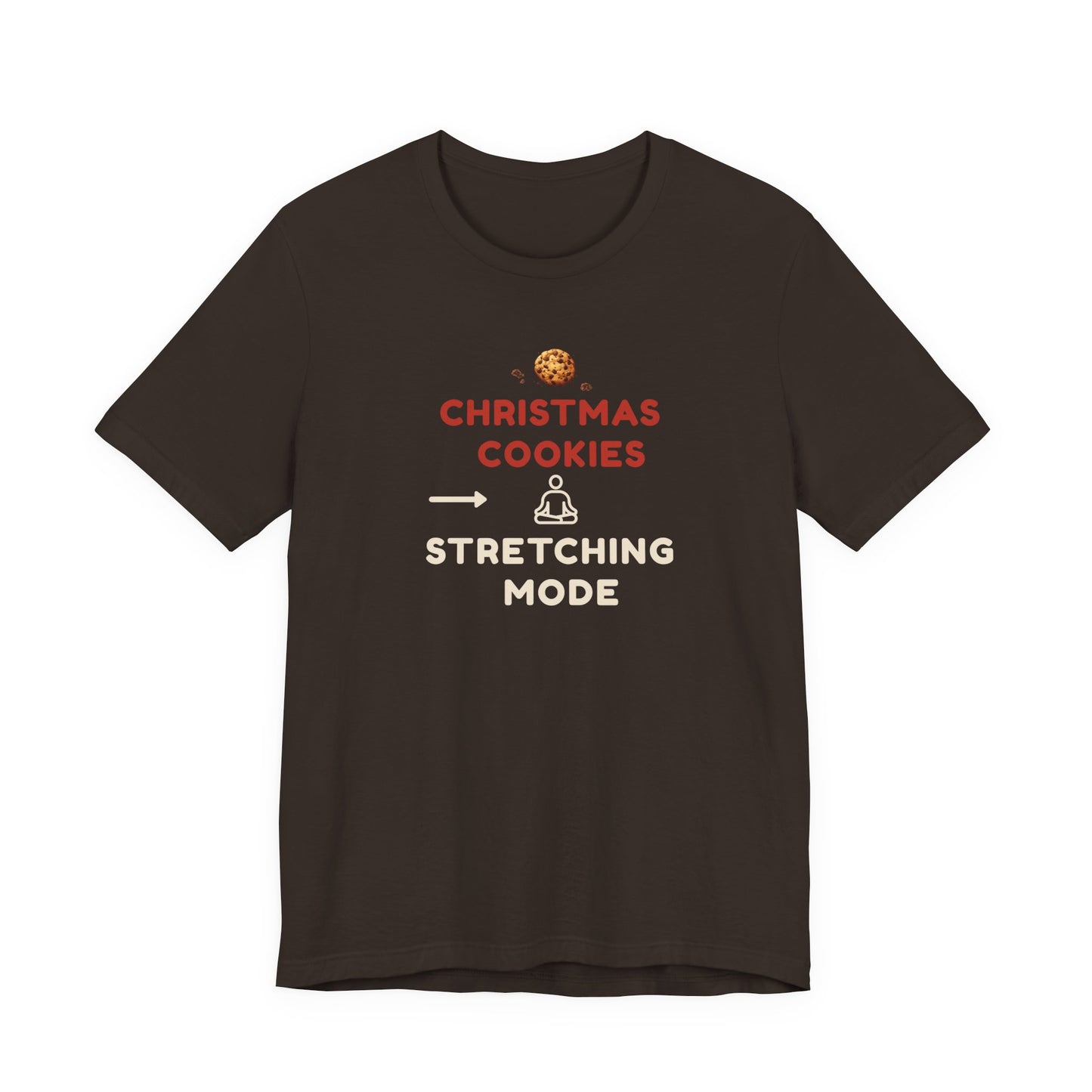 brown t-shirt with text 'Christmas Cookies, Stretching Mode' on a white background