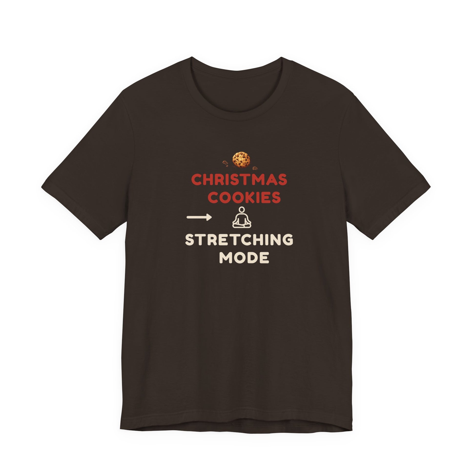 brown t-shirt with text 'Christmas Cookies, Stretching Mode' on a white background
