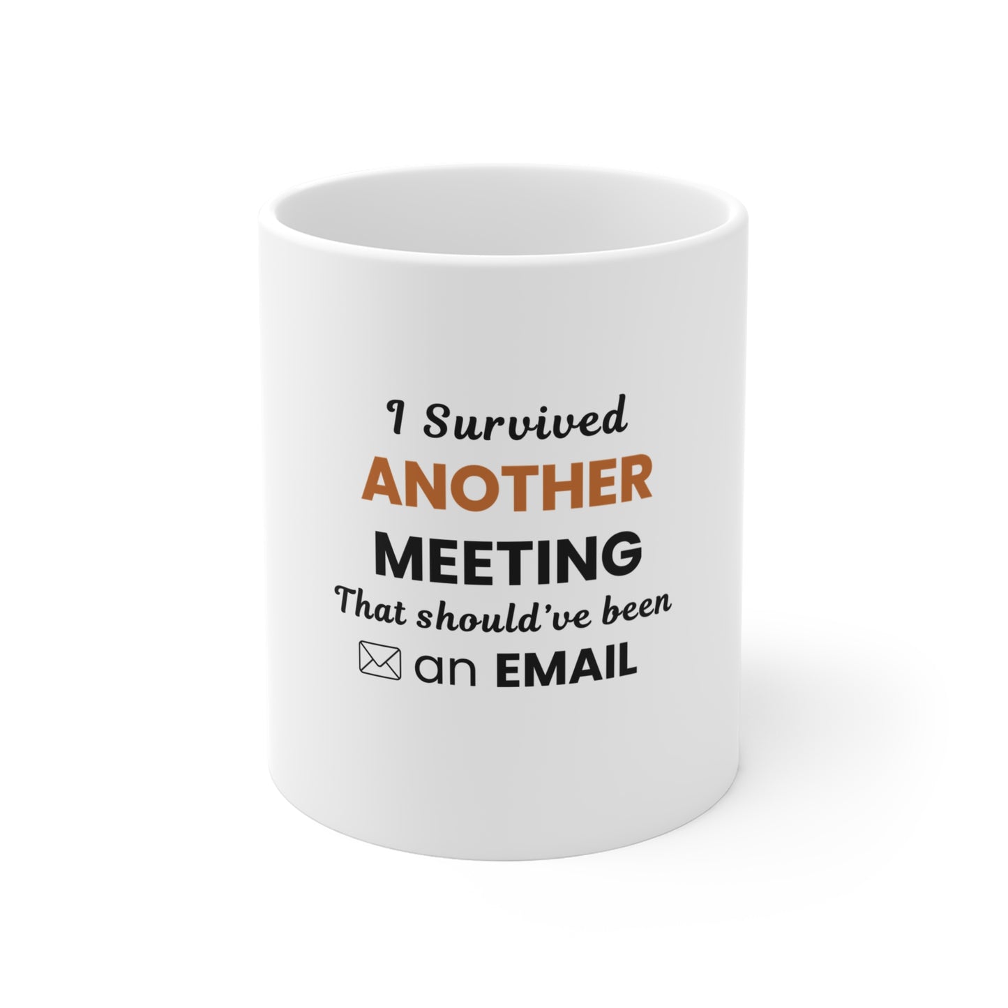 White mug with text 'I Survived Another Meeting That Should’ve Been an Email' on a white background